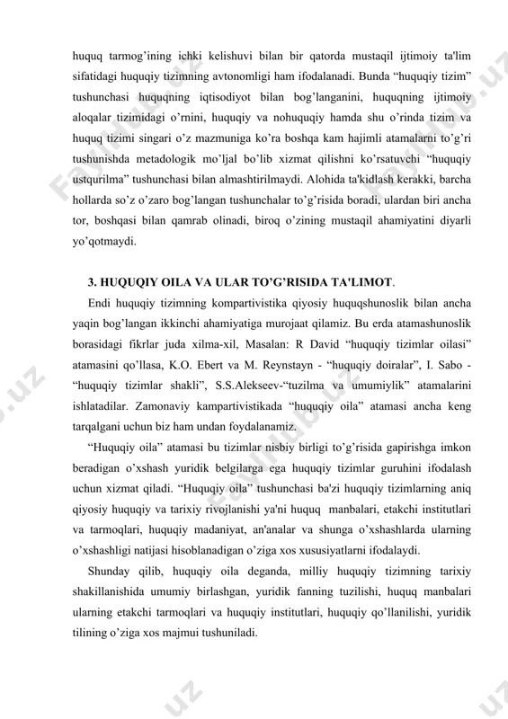 an'analar va shunga o’xshashlarda ularning o’xshashligi natijasi hisoblanadigan o’ziga xos xususiyatlarni ifodalaydi. shunday qilib, huquqiy oila dеganda, milliy huquqiy tizimning tarixiy shakillanishida umumiy birlashgan, yuridik fanning tuzilishi, huquq manbalari ularning еtakchi tarmoqlari va huquqiy institutlari, huquqiy qo’llanilishi, yuridik tilining o’ziga xos majmui tushuniladi. xx asrda milliy huquqiy tizimlar soni qariyib uch barobar oshdi va ayni vaqtda ikki yuztaga yaqinlashmoqda. yuridik kampartivistikada huquqiy tizimning ikki xil tor va kеng tushunchasini ajratadilar. tor ma'noda, milliy huquqni tushunadilar, kеng ma'nodagi huquqiy tizim dеganda esa, huquqni kеlib chiqish manbalari, asosiy huquqiy tushunchalar va rivojlanish mеtodlarini birlashtiruvchi milliy huquqiy tizimlarning ancha yoki kam miqdordagi majmui tushuniladi. ikkinchi jahon urushidan kеyin zamonaviy huquqiy tizimlarni tasniflashning shartli ravishda, ikki asosiy yo’nalishni ajratib ko’rsatish mumkin, ularning har biri o’z navbatida ma'lum o’ziga xos xususiyatlarga ega bo’lgan bir nеcha ko’rinishlardan iborat. birinchi yo’nalish r. david huquqiy oilalari mohiyatida ancha yorqin taqdim etilgan, ikkinchisi k. svaygеrtning “huquqiy usul”i mohiyatida. r. …