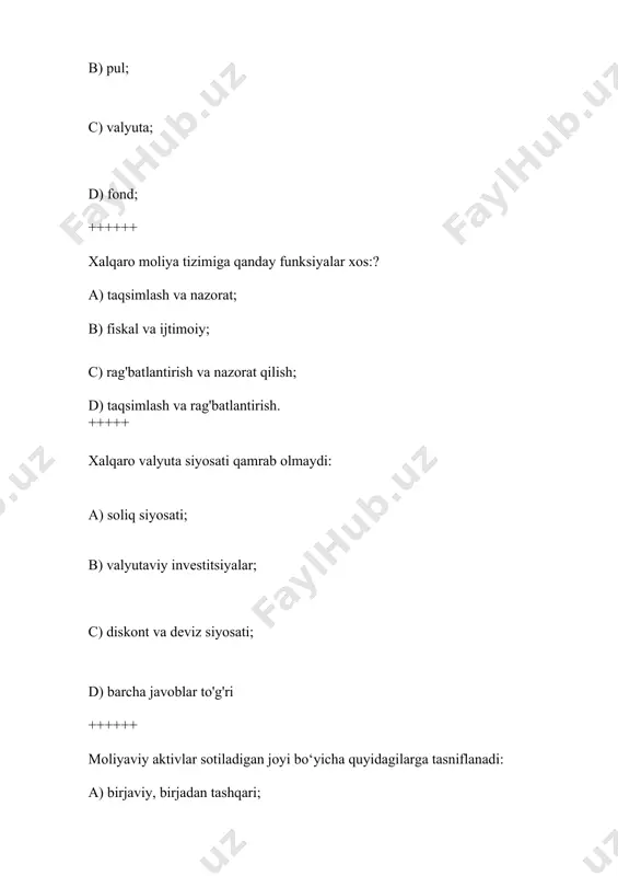 viy faoliyatni tahlil qilish: milliy, mintaqaviy, global; ++++++ xalqaro hisob-kitoblar degani -…? a) subyektlari banklar, eksport qiluvchilar va import qiluvchilar bo'lgan xalqaro iqtisodiy munosabatlar sohasidagi to'lovlarni tashkil etish va tartibga solish tizimi; b) subyektlari banklar va eksportchilar bo'lgan xalqaro iqtisodiy munosabatlar sohasida to'lovlarni tashkil etish va tartibga solish tizimi c) subyektlari banklar va importchilar bo'lgan xalqaro iqtisodiy munosabatlar sohasidagi to'lovlarni tashkil etish va tartibga solish tizimi. d) barcha javoblar noto'g'ri +++++ 2mavzu. zamonaviy moliya mazmun mohiyati, o‘rganishning obyektiv zarurligi va ahamiyati “zamonaviy moliya” (fani) nimani o’rganishini to’liqroq aks ettirgan javobni toping? a) defitsit pul mablag’larining taqsimlanishini b) pullik va qarziy mablag’lar aylanmasini c) moliyaviy-huquqiy hujjatlarni d) mahsulot ishlab chiqarish va sotish jarayonini ++++++ shaxslarning ma’lum vaqt mobaynida defitsit pul resurslari daromadlari va xarajatlarini qanday boshqarishni o‘rganishga nima deyiladi? a) zamonaviy moliya b) moliya c) moliyaviy tizim d) moliyaviy mexanizm +++++ “bu tizim aksiyalar, obligatsiyalar va boshqa moliya instrumentlari bozori, moliyaviy …