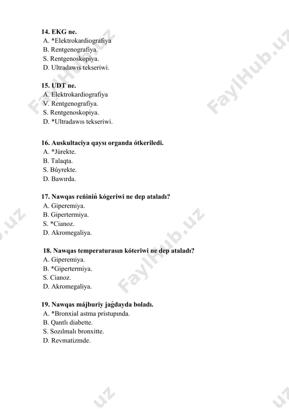 . júrektiń tez urıwı. b. *júrektiń tegis emes urıwı. s. júrektiń aste urıwı. d. dem alıwdıǹ tezlesiwi. 32. duodenofibroskopiya usılı járdeminde tekseriledi. a. qalıǹ ishekti zond arqalı tekseriw. b. asqazan silekey qabatın tekseriw. s. bronxlar silekey qabatın bronxoskop járdeminde tekseriw. d. *on eki barmaq ishek silekey perdesin shıyshe nayli ásbap járdeminde tekseriw. 33. assit ne? a. ayaq qol hám denedegi isikler. b. ayaqlar daǵı isikler. s. * qarınǵa suw jıynalıwı. d. qoldaǵı isikler 34. tómendegi qaysı tekseriw instrumental tekseriw usılına kirmeydi? a. rentgenologiyalıq b. bronxoskopiyalıq s. gastroskopiyalıq d. *palpaciya. 35. qaqırıq sipatı boyınsha qanday boladı? a. *silekeyli, irińli, qan aralas; b. sarı-jasıl reńli s. tek seroz d. tınıq, suyıq 36. laboratoriyalıq tekseriw usıllarına ne kiredi a. * qan, sidik, qaqırıq ulıwma analiz; b. perkusiya, palpaciya; c. udt d. auskultasiya 37. qannıǹ formalı elementlerine kirmeydi... a. eritrocit b. leykocit s. *qan plazması d. trombocit 40. hayallar qanındaǵı gemoglobin muǵdarı normada qansha …