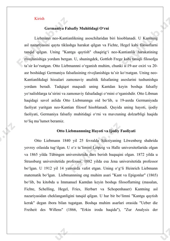 heit des willens" (1866, "erkin iroda haqida"), "zur analysis der wirklichkeit" (1876, uchinchi nashri 1900 yilda, "haqiqiyatning tahlili") va "grundriss der kritischen metaphysik" (1901, "kritik metafizika asoslari") bor. germaniya falsafiy muhitidagi o‘rni liebmann neo-kantianlikning oldinchi shaxslaridan biri hisoblanadi, bu harakat kantning transcendental idealizmini qayta tiklashga va 19-asrning boshidagi idealistik yo‘nalishlardan (masalan, hegelianizm) uzoqlashishga harakat qilgan. uning "kant va epigonlar" asari post-kantian filosoflarni tanqid qilish orqali kantga qaytish chaqirig‘ini keng tarqatgan. u, ayniqsa, "zot-o‘zida" (noumen) tushunchasiga oid kantning pozitsiyasini qo‘llab-quvvatlagan va boshqa filosoflarning bu masalada xatolarini ko‘rsatgan. uning jena universitetidagi hamkari gottlob fregega ta’sir ko‘rsatgani ham muhim, chunki frege zamonaviy analitik falsafaning asoschilaridan hisoblanadi. britannica manbasiga ko‘ra, liebmannning asarlari romantik idealizm va pozitivizmga qarshi kurashda muhim rol o‘ynagan. mavzuning dolzarbligi va tadqiqotning maqsadi otto liebmannni o‘rganishning dolzarbligi uning neo-kantianlik harakatidagi o‘rni va uning zamonaviy falsafadagi ta’sirida yotadi. u 19-asr oxiri va 20-asr boshidagi germaniya falsafasining rivojlanishiga katta hissa qo‘shgan, ayniqsa pozitivizm …
