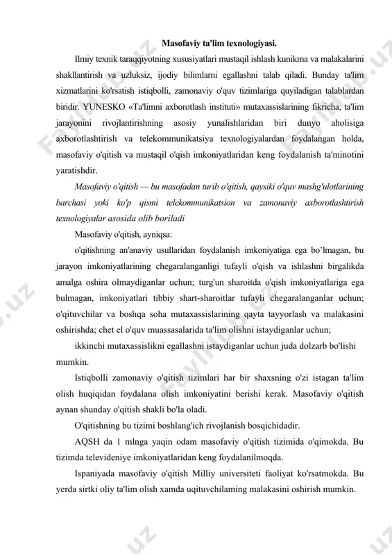 jarayonini tashkil etish samaradorligi bulardan bog'liq bo'ladi. ammo masofaviy o'qitishning didaktik tizimi xususiyatlari o'qituvchilar bajaradigan faoliyatlarini turli ruman funksiyalarini, serqirraligini va bajaradigan rollarining xilma-xilligini talab etadi. aynan shuning uchun chet davlatlarda o'qituvchilar tavsiflanishi kengaytirilgan: · o'qituvchi - o'quv - uslubiy qo'llanmalaming ishlab chiquvchisi; · o'qitish uslublari bo'yicha maslahatchi (fasiliteyter); · o'quv kurslarining interaktiv uslublari bo'yicha mutaxassis (tyuter); · o'qish natijalarini nazorat qilish bo'yicha mutaxassis (invigilator); o'qitish metodlari (usullari). «methodas» so'zini yunon tilidan tarjima qilsak, uning ma'nosi - o'zini tutish, yo'l, ma'nosini anglatadi. o'qitish metodlari deganda o'qitish maksadiga erishish uchun, ta'lim oluvchilarning faoliyatini tashkil etish va boshqarish, o'qituvchi va o'quvchi munosabatlari haqida nazariy tushuncha beruvchi didaktik kategoriya tushuniladi. masofaviy o'qitish tizimida, xuddi an'anaviy o'qitish tizimidagidek, o'qitishning besh metodi qo'llaniladi: axborot - retseptiv, reproduktiv, muammoli bayon, evristik va tadqiqot. о 'qitish vositalari. o'qitish mazmuni va o'qitish vositalari bir-biri bilan bog'liq. наr bir o'qitish vositasi o'z didaktik imkoniyatlariga ega. o'qituvchi bu didaktik imkoniyatlarai …