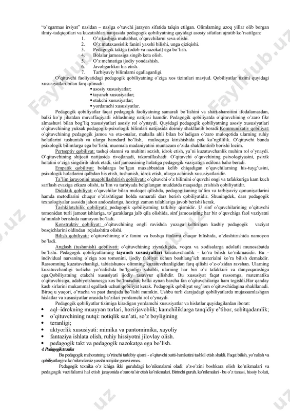 ik. pedagogik mahoratning asosiy poydevori - kasbiy bilimlardir. o’qituvchining bilimlari, bir tomondan, o’zi o’qitadigan predmetlarga qaratilgan bo’lsa, ikkinchi tomondan, ularni o’zlashtiradigan o’quvchilarga qaratilgan. kasbiy bilimlarning mazmuni o’zi o’qitadigan predmetni, uning metodikasini, pedagogika va psixologiyani bilishni tashkil etadi. pedagogning mahorati - bilimlarni "insoniylashtirish" dadir, ularni auditoriyaga oddiy kitobdangina emas, balki o’zining dunyoqarashi sifatida bayon etadi. pedagogning kasbiy bilimlari asosida pedagogik ong shakllanadi, uning harakatlari asosida yotuvchi printsiplar va qoidalarga amal qilinadi. 3. pedagogik qobiliyatlar. pedagogik qobiliyatning asosiy sifatlari va xususiyatlari pedagogik–psixologiyada o’qituvchi qobiliyatining cheklangan turlari yo’q. pedagogik qobiliyat turlari fanning, jamiyatning rivojlanishiga qarab ko’payib va o’zgarib turishi mumkin. falsafada qobiliyat uzoq vaqtgacha “o’zgarmas irsiyat” nasldan – naslga o’tuvchi jarayon sifatida talqin etilgan. olimlarning uzoq yillar olib borgan ilmiy-tadqiqotlari va kuzatishlari natijasida pedagogik qobiliyatning quyidagi asosiy sifatlari ajratib ko’rsatilgan: 1. o’z kasbiga muhabbat, o’quvchilarni seva olishi. 2. o’z mutaxassislik fanini yaxshi bilishi, unga qiziqishi. 3. pedagogik taktga (odob va nazokat) ega bo’lish. …