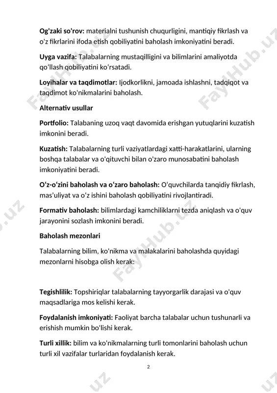 zaro munosabatini baholash imkoniyatini beradi. o‘z-o‘zini baholash va o‘zaro baholash: o‘quvchilarda tanqidiy fikrlash, mas’uliyat va o‘z ishini baholash qobiliyatini rivojlantiradi. formativ baholash: bilimlardagi kamchiliklarni tezda aniqlash va o'quv jarayonini sozlash imkonini beradi. baholash mezonlari talabalarning bilim, ko'nikma va malakalarini baholashda quyidagi mezonlarni hisobga olish kerak: tegishlilik: topshiriqlar talabalarning tayyorgarlik darajasi va o'quv maqsadlariga mos kelishi kerak. foydalanish imkoniyati: faoliyat barcha talabalar uchun tushunarli va erishish mumkin bo'lishi kerak. turli xillik: bilim va ko'nikmalarning turli tomonlarini baholash uchun turli xil vazifalar turlaridan foydalanish kerak. ob'ektivlik: baholash asosli bo'lishi va sub'ektiv omillarga bog'liq bo'lmasligi kerak. ishonchlilik: baholash natijalari takroriy o'lchovlar bo'yicha izchil bo'lishi kerak. diagnostik maqsadlar bilim darajasini aniqlash: talabalar nimani bilishini va nimani hali o'rganish kerakligini aniqlash. bilimlardagi kamchiliklarni aniqlash: qo'shimcha e'tibor talab qiladigan mavzularni aniqlash. trening samaradorligini baholash: tanlangan o'qitish usullari belgilangan maqsadlarga erishishga qanchalik muvaffaqiyatli hissa qo'shishini aniqlash. keyingi ishlarni rejalashtirish: har bir talaba uchun individual o'quv rejalarini tuzish. …