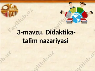 3-mavzu. didaktika-talim nazariyasi — PPTX