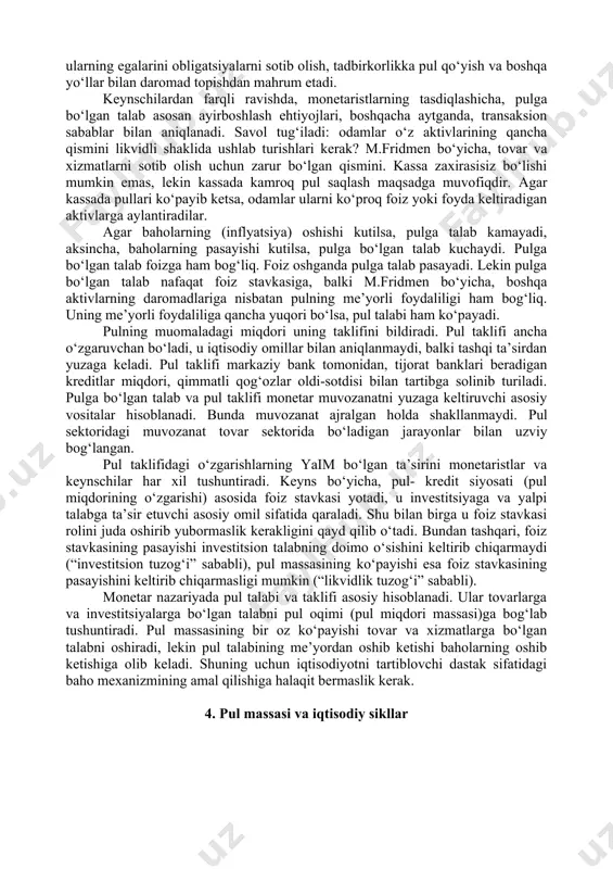 larni ancha aniq tasavvur etishga imkon beradi. agar pul massasi ortsa yo (r) baholar, yo (q) ishlab chiqarish miqdori o‘zgaradi. klassiklar muomaladagi pulning aylanish tezligi (v) , va ishlab chiqarilgan mahsulotlar miqdori (q) pul massasi (m) o‘zgarishiga bog‘liq emas deb hisoblaganlar. ularning fikriga ko‘ra, ishlab chiqarishning real miqdori davlatning mehnat resurslari holati bilan, ishlab chiqarish quvvatlari bilan aniqlanadi, pulning aylanish tezligi esa ishchilarga har yili to‘lanadigan ish haqi miqdoriga o‘xshash omillar bilan ifodalanadi. monetaristlar juda ko‘p amaliy materiallarga asoslangan holda (bu haqida yuqorida aytib o‘tildi) pul taklifi nominal smm ishlab chiqarishda hal qiluvchi omil hisoblanadi, deb xulosa qiladilar. 3. pulga bo‘lgan talab va taklif kishi bozor iqtsodiyoti sharoitida o‘z boyliklarini har xil shakllarda (pul, qimmatli qog‘ozlar, yer uchastkasi, ko‘chmas mulk va boshqa ko‘rinishlarda) saqlashi mumkin. har kim o‘z boyligini ko‘paytirishga va aynan qaysi shaklda saqlash maqsadga muvofiq kelishiga intiladi. boylikning bir qismini pul shaklida ushlab turish maqsadga muvofiq. negaki pul …