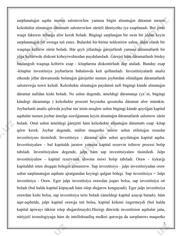 adı. ǵárejet hám dáramatlardı birdey baslanǵısh waqıtqa keltiriw esap - kitaplarına diskontirlash dep ataladı. bunday esap -kitaplar investitsiya joybarların bahalawda keń qollanıladı. investitsiyalardı analiz etkende jıllar dawamında bolatuǵın ǵárejetler menen joybardan olinidigan dáramatlardı salıstırıwǵa tuwrı keledi. keleshekte alınatuǵın paydanıń nafi búgingi kúnde alınatuǵın dáramat nafidan kishi boladı. ne ushın degende, ámeldegi dáramatqa (ya′ni, búgingi kúndegi dáramatqa ) keleshekte procent boyınsha qosımsha dáramat alıw múmkin. joybarlardı analiz qılıwda joybar ma`nisin anıqlaw ushın búgingi kúnde qoyılǵan kapital aqshalar menen joybar ámelge asırılǵannan keyin alınatuǵın dáramatlardı salıstırıw zárúr boladı. onıń ushın ámeldegi ǵárejetti hám keleshekte alınatuǵın dáramattı esap -kitap qılıw kerek. joybar degende, málim maqsetke erisiw ushın etiletuǵın resuslar investitsiyası túsiniledi. investitsiya - dáramat alıw ushın qoyılatuǵın kapital aqsha. investitsiyalaw - bul kapitaldı jaratıw yamasa kapital rezervin toltırıw procesi bolıp tabıladı. investitsiyalaw degende, jalpı hám sap investitsiyalaw túsiniledi. jalpı investitsiyalaw - kapital rezerviniń ulıwma ósiwi bolıp tabıladı. oraw - tiykarǵı kapitaldıń isten shıqqan …