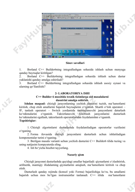 aning fon rangini, shrift turini va yozuvini o‘zgartiring. 6. standart komponentalar guruhidan -button komponentasini formaga joylashtiring va uning xossalarini ham 5-amalda keltirilgan tartibda o‘rnating. masalan, caption xossasiga bajarish yozuvini kiriting. 7. formadagi button komponentasini 2-marta bosing va dastur kodi oynasini oching, bunda dastur kodi oynasida quyidagi modul dasturining boshlang‘ich ko‘rinishi yozilgan bo‘ladi: dastur kodi: //------------------------------------------------------------- #include #pragma hdrstop #include "unit1.h" //---------------------------------------------------------------- #pragma package(smart_init) #pragma resource "*.dfm" tform1 *form1; //---------------------------------------------------------------- __fastcall tform1::tform1(tcomponent* owner) : tform(owner) {} sinov savollari 1. borland c++ builder6ning intеgrаllаshgаn sоhаsidа ishlаsh uchun menyuga qanday buyruqlar kiritilgan? 2. borland c++ builder6ning intеgrаllаshgаn sоhаsidа ishlаsh uchun dastur yuklanishi qanday amalga oshiriladi? 3. borland c++ builder6ning intеgrаllаshgаn sоhаsidа ishlаsh asosiy oynasi va ularning qo‘llanilishi? 2- laboratoriya ishi c++ builder 6 muxitida texnik tizimlarga oid masalalarni dasutrini amalga oshirish. ishdаn mаqsаd: chiziqli jarayonlarning yechish dasturini tuzish, ma‘lumotlarni kiritish, chop etish amallarini bajarish buyruqlarini o‘rganish. shаrtli o‘tish оpеrаtоri – if, tаnlаsh оpеrаtоri …