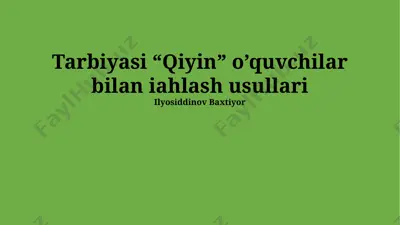 tarbiyasi “qiyin” o’quvchilar bilan ishlash usullari — PPTX