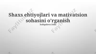 shaxs ehtiyojlari va motivatsiyasi tushunchasi — PPTX