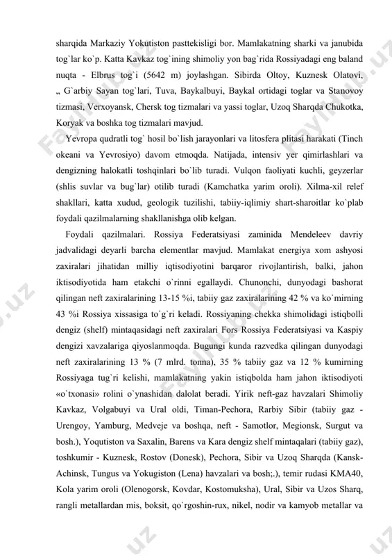 iz (shelf) mintaqasidagi neft zaxiralari fors rossiya federatsiyasi va kaspiy dengizi xavzalariga qiyoslanmoqda. bugungi kunda razvedka qilingan dunyodagi neft zaxiralarining 13 % (7 mlrd. tonna), 35 % tabiiy gaz va 12 % kumirning rossiyaga tug`ri kelishi, mamlakatning yakin istiqbolda ham jahon iktisodiyoti «o`txonasi» rolini o`ynashidan dalolat beradi. yirik neft-gaz havzalari shimoliy kav​kaz, volgabuyi va ural oldi, timan-pechora, rarbiy sibir (tabiiy gaz - urengoy, yamburg, medveje va boshqa, neft - samotlor, megionsk, surgut va bosh.), yoqutiston va saxalin, barens va kara dengiz shelf mintaqalari (tabiiy gaz), toshkumir - kuznesk, rostov (donesk), pechora, sibir va uzoq sharqda (kansk-achinsk, tungus va yokugiston (lena) havzalari va bosh;.), temir rudasi kma40, kola yarim oroli (olenogorsk, kovdar, kostomuksha), ural, sibir va uzos sharq, rangli metallardan mis, boksit, qo`rgoshin-rux, nikel, nodir va kamyob metallar va qimmat-baho toshlar, olmos, oltin, kumush, platina, kobalt va bota minerallarga ega. noruda mahsulotlardan fosforit, osh tuzi, kaliyli tuzlar (kola yarim oroli, kirov …