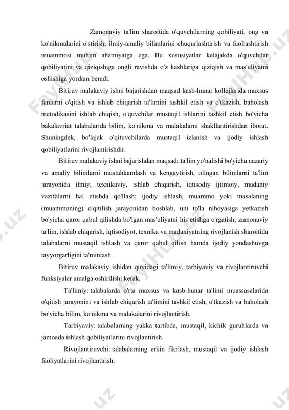 ar amalga oshirilishi kerak. ta'limiy: talabalarda o'rta maxsus va kasb-hunar ta'limi muassasalarida o'qitish jarayonini va ishlab chiqarish ta'limini tashkil etish, o'tkazish va baholash bo'yicha bilim, ko'nikma va malakalarini rivojlantirish. tarbiyaviy: talabalarning yakka tartibda, mustaqil, kichik guruhlarda va jamoada ishlash qobiliyatlarini rivojlantirish. rivojlantiruvchi: talabalarning erkin fikrlash, mustaqil va ijodiy ishlash faoliyatlarini rivojlantirish. bitiruv malakaviy ishning asosiy vazifalari: - olingan mutaxassislik va biror ixtisos bo'yicha tayyorlash sohasida ilmiy-tadqiqot va amaliy ishlarda bilimlarni mustahkamlash; - mustaqil ma'lumotlarni izlash va muayyan muammolar yuzaga kelish maqsadlarida vaziyatlarni o'rganishga bo'lgan bilimlarni egallash; - bitiruv malakaviy ishda qo'yilgan vazifalarni bajarishda tadqiqot, tajriba-sinov va loyihalash metodikalarini o'zlashtirganlik darajasini umumiy tafsilotlar namoyish etish; - real sharoitlarda talabaning ishga tayyorgarlik darajasining namoyon bo'lishi; - tanlangan mavzu bo'yicha kasbiy, pedagogik va psixologik kategoriyalar, hodisalar va muammolar mohiyatini ochish; - mavjud materiallarni tizimlashtirish, tahlil qilish va qayta ishlash; - kasb-hunar ta'limini samaradorligini oshirishga yo'naltirilgan taklif va tavsiyalar ishlab chiqish va h.k.lardan iborat. …