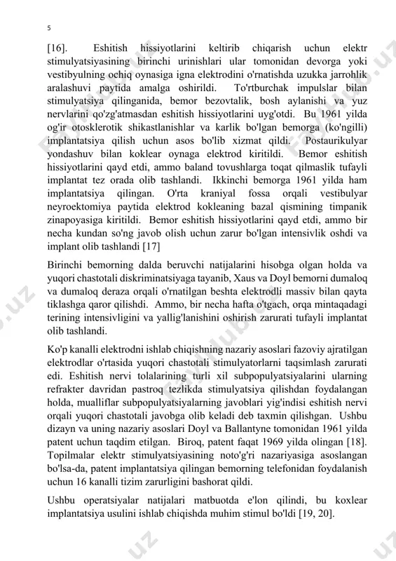 ning ishidan boshlanadi. u birinchi funktsional ko'p kanalli koxlear implantlardan birini ishlab chiqarishda ustuvor vazifaga ega [12]. djurno va eyries tomonidan amalga oshirilgan implantatsiya birinchi koklear implantatsiya deb hisoblansa-da, koklea anatomiyasini yaqindan o'rganish eshitish asabining stimulyatsiyasiga shubha tug'dirdi (miya sopi tuzilmalari o'rniga), chunki ikkilamchi degeneratsiya jarayoni koklear yadrolarning degeneratsiyasi. shunga qaramay, ushbu kashshof ishning [13] ahamiyatini hech qanday tarzda kamaytirmaslik kerak. darhaqiqat, eshitish qobiliyatini qoplash uchun elektr tokini ishlatishga birinchi urinishlar 200 yil oldin qayd etilgan (18-asr oxiridagi alessandro volta klassik asari), garchi ularda elektr stimulyatsiyasi terapevtik usul sifatida yoki amalga oshirishga misol sifatida ishlatilgan "elektrofonik" eshitish. aqshda koxlear implantatni ishlab chiqishda ustuvor yo'nalish v. xausga tegishli [14]. 1959 yilda u birinchi marta djurno va eyresning ijodi bilan tanishdi. shu vaqt ichida xaus o'rta kranial fossa orqali ichki eshitish kanaliga yondashuvni faol ravishda rivojlantirmoqda [15]. neyroxirurg doyl bilan birgalikda u meniere kasalligini davolash uchun vestibulyar neyroektomiya uchun o'rta kranial fossa …