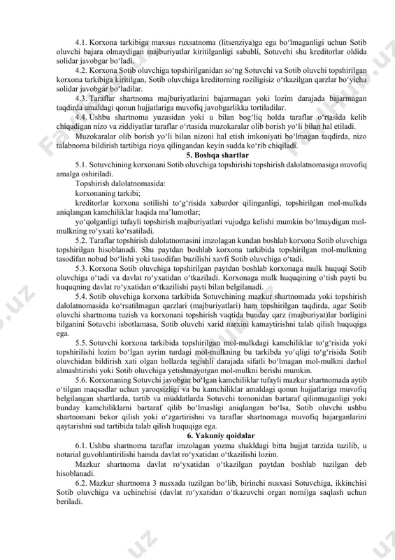 shi kerak. 2.3. sotuvchi va sotib oluvchi oʻrtasida hisob-kitoblar quyidagi shaklda va tartibda amalga oshiriladi: 3. taraflarning majburiyatlari 3.1. sotuvchining majburiyatlari: korxonani sotib oluvchiga topshirishni topshirish dalolatnomasiga muvofiq amalga oshirish va unda korxonaning tarkibi va kreditorlar korxona sotilishi toʻgʻrisida xabardor qilinganligi, shuningdek topshirilgan mol-mulkda aniqlangan kamchiliklar haqida maʼlumotlar va yoʻqolganligi tufayli topshirish majburiyatlari vujudga kelishi mumkin boʻlmaydigan mol-mulkning roʻyxatini koʻrsatish; oʻz hisobidan korxonani topshirishga tayyorlash, shu jumladan topshirish dalolatnomasini tuzish va imzolashga taqdim etish; mazkur shartnomaning 2.2-bandida koʻrsatilgan barcha hujjatlarni sotuv oluvchiga topshirish; korxona tarkibiga kiritilgan majburiyatlar boʻyicha uning sotilishi toʻgʻrisida barcha kreditorlarni xabardor qilish. 3.2. sotib oluvchining majburiyatlari: korxona qiymatini shartnomada belgilangan tartib va muddatlarda toʻlash; korxona tarkibiga maxsus ruxsatnoma (litsenziya)ga ega boʻlmaganligi uchun bajara olmaydigan majburiyatlar kiritilganligi sababli tegishli litsenziyani olish va yuklatilgan majburiyatlarni oʻz vaqtida bajarish uchun barcha zarur harakatlarni amalga oshirish. 4. taraflarning javobgarligi va nizolarni hal qilish tartibi 4.1. korxona tarkibiga maxsus ruxsatnoma (litsenziya)ga ega …
