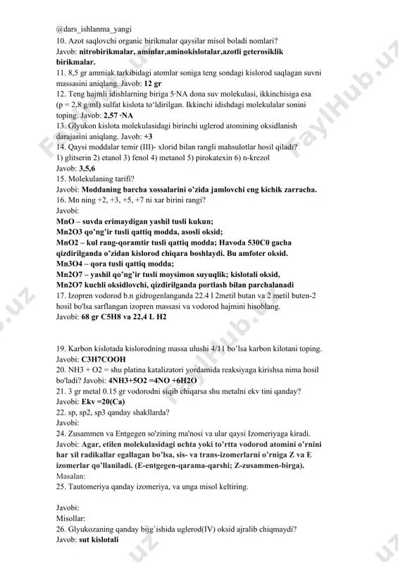 l, 51,85% fe ,48,15% cr 40. 6,08 gr cr2o3 ni oksidlovchi ishtirokida naoh bilan suyuqlantirish natijasida 12,74 gr natriy xromat olingan. hosil bo’lgan mahsulot unumini foizlarda hisoblang. javobi: 98,3 % attestatsiyaga tushgan savollar (7-variant) 01. a(g) + b(g) = ab(g) reaksiyada a ning boshlang`ich konsentrasiyasi 0,9 mol/l bo`lib, ab dan 0,3 mol/l hosil bo`lganda muvozanat qaror topdi (km = 1). b ning boshlang`ich konsentrasiyasini (mol/l) toping. javob: 0,8 02. tarkibida 4% nacl tutgan 200 g dengiz suvidan shu suvni bug’lantirib necha gr osh tuzi olish mumkin ? javob: 8 03. aminosirka va β-aminopropion kislotalar aralashmasidan necha xil dipeptidlar hosil bo`lishi mumkin? javobi : 4 04. kmno4 ,kcl va h2so4 aralashtirilganda, 0.2mol kmno4 sarflangan bo’lsa qancha hajm gaz hosil bo’lgan ? javobi: 11,2 l 05. metil amin tarkibidagi uglerod va azot oksidlanish darajasini toping? javobi: c—(-2), n—(-3) 06. mis,alyuminiy,rux va magniydan iborat 5,67 gr qotishmaga naoh eritmasi ta’sir ettirilganda 1,232 litr …