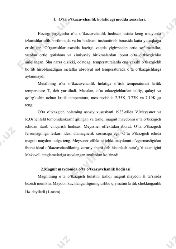 ay moddadan berk zanjir yasab, unda tok hosil qilinsa , u holda tok zanjirda istagancha uzoq vaqt sirkulyatsiya qilishi mumkin. chunki tok tashuvchilar o’z energiyasini o’tkazgichni qizdirish uchun sarflamaydi. absolyut nolga yaqin temperaturalarda bir qator metall va qotishmalarning elektr qarshiliklari birdaniga sakrab nolga yalanadi, ya’ni modda o’ta o’tkazuvchanlik holatiga o’tadi. o’ta o’tkazuvchanlik xususiyatiga ega bo’lgan metallarning tashqi magnit matdonga joylashtiraylik va temperaturani pasaytirib boraylik. kritik temperaturadan yuqori (tt) temperaturalarda metalldagi magnit maydon noldan farqli, (tt) da esa metalldagi magnit maydon induksiyasi nolga teng (b=0) bo’ladi. (2-rasm) tt tt 2-rasm boshqacha aytganda, metal o’ta o’tkazuvchanlik holatga o’tganda magnit iduksiya chiziqlarini o’zidan itarib chiqaradi. o’ta o’tkazgichdan qilingan biror jismni biz avval sovitib, o’ta o’tkazuvchan holatga keltirib, so’ngra induksiyasi (jism kiritilmaganda) b=h ga teng bo’lgan tashqi magnit maydonga kiritdik deylik. magnit maydon ulanganda o’ta o’tkazgichda qo’shimcha b= induksiya hosil qiluvchi induksion toklar paydo bo’ladi, bu qo’shimcha induksiya lens qonuniga muvofiq b tashqi induksiyani …