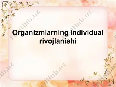 organizmlarning individual rivojlanishi — PPTX