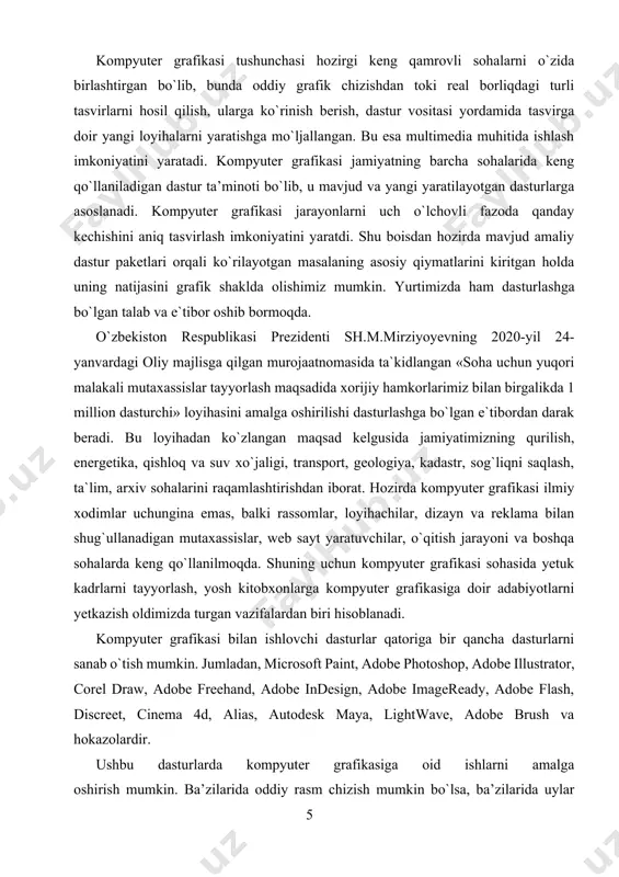 lar tayyorlash maqsadida xorijiy hamkorlarimiz bilan birgalikda 1 million dasturchi» loyihasini amalga oshirilishi dasturlashga bo`lgan e`tibordan darak beradi. bu loyihadan ko`zlangan maqsad kelgusida jamiyatimizning qurilish, energetika, qishloq va suv xo`jaligi, transport, geologiya, kadastr, sog`liqni saqlash, ta`lim, arxiv sohalarini raqamlashtirishdan iborat. hozirda kompyuter grafikasi ilmiy xodimlar uchungina emas, balki rassomlar, loyihachilar, dizayn va reklama bilan shug`ullanadigan mutaxassislar, web sayt yaratuvchilar, o`qitish jarayoni va boshqa sohalarda keng qo`llanilmoqda. shuning uchun kompyuter grafikasi sohasida yetuk kadrlarni tayyorlash, yosh kitobxonlarga kompyuter grafikasiga doir adabiyotlarni yetkazish oldimizda turgan vazifalardan biri hisoblanadi. kompyuter grafikasi bilan ishlovchi dasturlar qatoriga bir qancha dasturlarni sanab o`tish mumkin. jumladan, microsoft paint, adobe photoshop, adobe illustrator, corel draw, adobe freehand, adobe indesign, adobe imageready, adobe flash, discreet, cinema 4d, alias, autodesk maya, lightwave, adobe brush va hokazolardir. ushbu dasturlarda kompyuter grafikasiga oid ishlarni amalga oshirish mumkin. ba’zilarida oddiy rasm chizish mumkin bo`lsa, ba’zilarida uylar proyektlari, ba’zilarida esa uch o`lchamli modellashtirish va …
