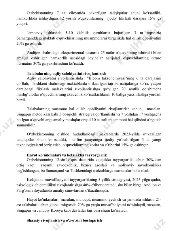 3 ta topshiriq samarqanddagi maktab o'quvchilarining muammolarni birgalikda hal qilish qobiliyatini 20% ga oshirdi. andijon shahridagi eksperimental dasturda 25 nafar o'quvchining ishtiroki bilan amalga oshirilgan hamkorlik asosidagi loyihalar natijalari o'quvchilarning o'zaro hurmatini 30% ga yaxshilashini ko'rsatdi. talabalarning aqliy salohiyatini rivojlantirish aqliy salohiyatni rivojlantirishda "bloom taksonomiyasi"ning 6 ta darajasini qo‘llab, toshkent shahridagi maktablarda o‘tkazilgan tajriba natijalariga ko‘ra, yuqori darajadagi fikrlash malakalarini rivojlantirishga qo‘yilgan 20 soatlik qo‘shimcha mashg‘ulotlar o‘quvchilarning akademik ko‘rsatkichlarini 10 ballga yaxshilashga yordam berdi. talabalarning muammo hal qilish qobiliyatini rivojlantirish uchun, masalan, singapur metodikasi kabi 5 bosqichli strategiya qo‘llanilishi va 7 yoshdan 17 yoshgacha bo‘lgan o‘quvchilarga amaliy mashqlar orqali 10 ta turli muammoni hal qilishni o‘rgatish samaralidir. o‘zbekistonning qishloq hududlaridagi maktablarda 2023-yilda o‘tkazilgan tadqiqotlar shuni ko‘rsatdiki, ta’lim jarayoniga ijodiy yo‘naltirilgan 3 ta yangi texnologiyalarni joriy etish o‘quvchilarning xotira va e’tiborini 15% ga oshirgan. hayot ko'nikmalari va kelajakka tayyorgarlik o'zbekistonning 12-sinf o'quv dasturida kelajakka tayyorgarlik uchun 30% dan ortiq vaqt raqamli …