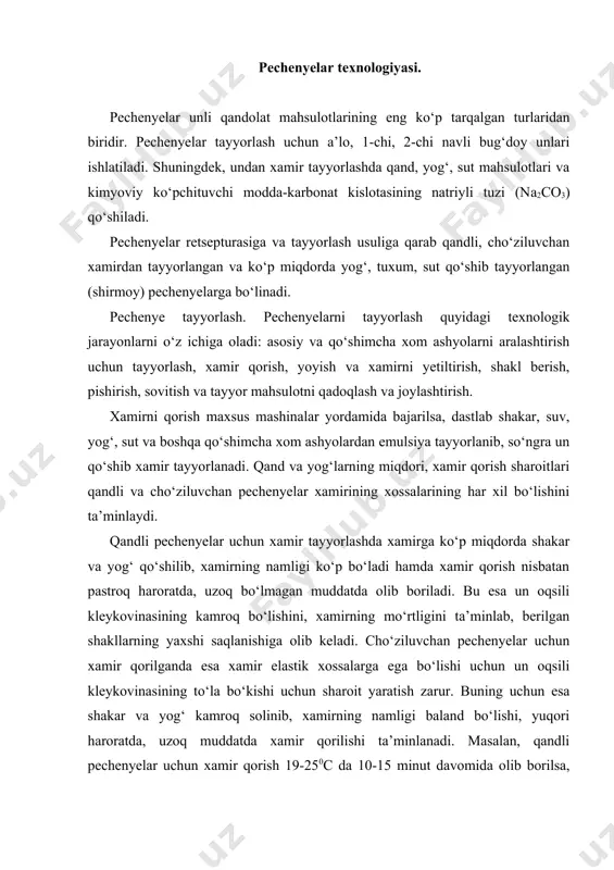 henyelar uchun xamir qorish 19-250с da 10-15 minut davomida olib borilsa, cho‘ziluvchan pechenyelar uchun esa 27-300с da 30-60 minut davomida olib boriladi. so‘ngra qorilgan xamir juvalar orasidan o‘tkaziladi. cho‘ziluvchan pechenyelar tayyorlashda xamir qat-qat, cho‘ziluvchan xususiyatiga ega bo‘lishi uchun bir necha bor juvalanadi. xamir juvalangandan keyin maxsus mashinalarda donalarga bo‘linib, ularga shakl beriladi va rasm solinadi. cho‘ziluvchan xamirdan pechenye tayyorlashda pechenyening yuzasi ko‘pchib ketmasligi uchun namparlanadi. pechenyelar uzluksiz ishlaydigan gaz pechkalarida 240-2700с da 4-6 minut davomida pishiriladi. pechenyelar pishirilishi jarayonida xamirda xilma-xil o‘zgarishlar ro‘y beradi. kraxmalning kleysterizatsiyalanishi, oqsillarning denaturatsiyalanishi, qandning qisman parchalanishi, kraxmalning dekstringa aylanishi, melanoidlarning hosil bo‘lishi, xushbo‘y hid va ta’mning, och-qo‘g‘ir rangning hosil bo‘lishi va hokazolar bunga misol bo‘la oladi. yuqori temperaturada nahco3 ning parchalanishi natijasida со3 va nh3 singari gazsimon mahsulotlar ajralib chiqadi. bu esa xamirning ko‘pchishi va pechenyelar ichida g‘ovakliklarning paydo bo‘lishini ta’minlaydi. pishirilgan pechenyelar sovitiladi, keyin sifati tekshirilib, qog‘ozlarga o‘raladi va joylanadi. pechenyelar assortimenti. pechenyelarning assortimenti …