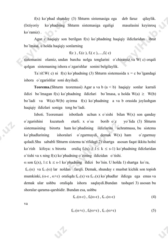 1(x)= f1(x) , f2(x),...., fs(x) ko`phadlar sistemasi shturm sistemasining ta`rifidagi 2) shartni bajarishini, ya`ni fs(x) haqiqiy ildizga ega emasligini va 1) shartni bajarilishini ko`rsataylik: faraz qilaylik fk(x) va fk+1(x) umumiy ( ildizga ega bo`lsin. u holda (5) ga asosan, ( fk-1(x) uchun ham ildiz bo`ladi va hakazo fk-2(x),fk-3(x) ,...f1(x),f0(x) lar uchun ham ildiz bo`lishi kelib chiqadi. bu esa f(x) va f1(x) ni o`zaro tub ekanligiga ya`ni f(x) ni karrali ildizga ega emasligiga ziddir. 3). shartni bajarilishi (5) dan kelib chiqadi. agar fk(() = 0 bo`lsa, u holda fk-1(() = - fk+1(() bo`ladi. tasdiq isbotlandi. adabiyotlar 1.кострикин а.и. введение в алгебру.учебник.м.наука,1977г. 2.ҳожиев ж., файнлейб.ф.с. алгебра ва сонлар назарияси курси. т. 2001 й. 3.курош ф.г. олий алгебра курси. т.укитувчи . 1976 й.. 4.фадеев д.к.,соминский и.с.сборник задач по высшей алгебре. м.наука .1976 г. 5. гелфанд и.м. лекции по линейной алгебре. http://www.mcmee.ru, http://lib.mexmat. ru. 6. курош а.г. курс высшей алгебре http://www.mcmee.ru, http://lib.mexmat. ru.