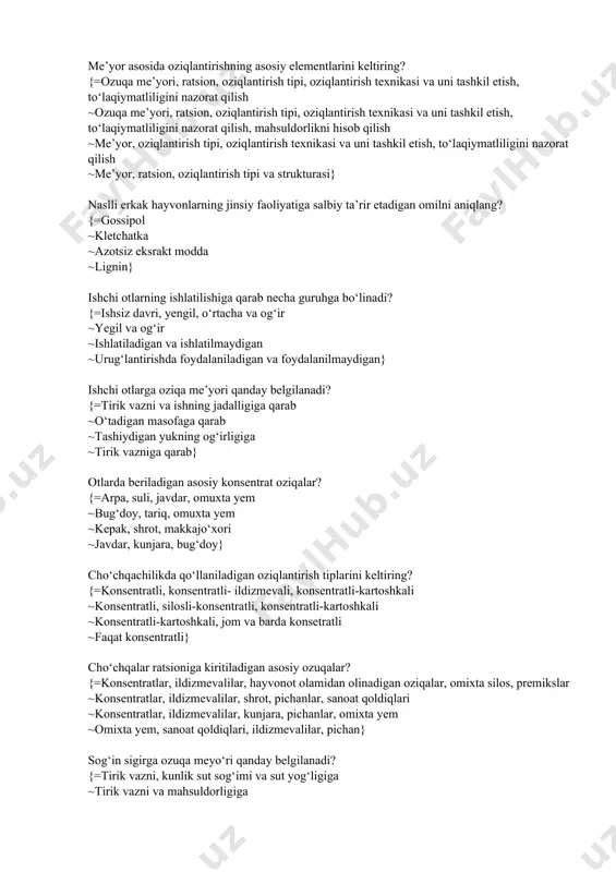 r, kunjara, bug‘doy} cho‘chqachilikda qo‘llaniladigan oziqlantirish tiplarini keltiring? {=konsentratli, konsentratli- ildizmevali, konsentratli-kartoshkali ~konsentratli, silosli-konsentratli, konsentratli-kartoshkali ~konsentratli-kartoshkali, jom va barda konsetratli ~faqat konsentratli} cho‘chqalar ratsioniga kiritiladigan asosiy ozuqalar? {=konsentratlar, ildizmevalilar, hayvonot olamidan olinadigan oziqalar, omixta silos, premikslar ~konsentratlar, ildizmevalilar, shrot, pichanlar, sanoat qoldiqlari ~konsentratlar, ildizmevalilar, kunjara, pichanlar, omixta yem ~omixta yem, sanoat qoldiqlari, ildizmevalilar, pichan} sog‘in sigirga ozuqa meyo‘ri qanday belgilanadi? {=tirik vazni, kunlik sut sog‘imi va sut yog‘ligiga ~tirik vazni va mahsuldorligiga ~tirik vazni va yoshiga ~tirik vazni va semizlik darajasiga} bo‘g‘oz qo‘larga ozuqa meyo‘ri qanday belgilanadi? {=zoti, tirik vazni va bo‘g‘ozlik davriga ~zoti, tirik vazni va mahsuldorligiga ~tirik vazni va homilaning o‘sishiga ~tirik vazni va kunlik o‘sisihiga} sog‘in sigirlar ratsioniga dag‘al ozuqalar qancha beriladi? {=100 kg tirik vaznga 1-2 kg ~100 kg tirik vaznga 5-6 kg ~bir boshga 1-2 kg ~bir litr sut hisobiga 1-2 kg} sog‘in sigirlar rasioniga qand lavlagi qancha beriladi? {=1 litr sut hisobiga 0,6-0,7 kg …