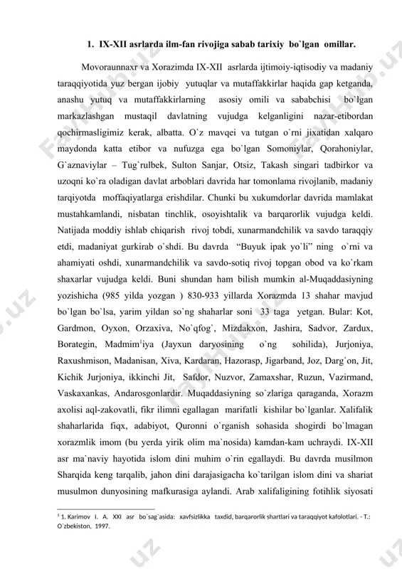 ida) kamdan-kam uchraydi. ix-xii asr ma`naviy hayotida islom dini muhim o`rin egallaydi. bu davrda musilmon sharqida keng tarqalib, jahon dini darajasigacha ko`tarilgan islom dini va shariat musulmon dunyosining mafkurasiga aylandi. arab xalifaligining fotihlik siyosati natijasida o`zining barcha haq-huquqlaridan ajralib, madaniyati oyoq osti qilingan movaraunnahr aholisi o`z e`tiqodi va xat savodidan mahrum bo`lib, islom dini qabul qilishga, shariiy ahkomlarini bajarishga, shunindek arab tili va yozuvini o`rganishga majbur bo`ldi. ko`p vaqt o`tmay e`tiqodli xalq o`ziga yot bo`lgan arab imlosida xat-savod chiqarishga kirishdi. movaraunnahr aholisining murakkab arab imlosini o`zlashtirib, xat-savodli bo`lishi uchun arabiy tilni mukammal o`rganib, bu o`zga tilda asarlar yarata oladigan olim va mutaffakkirlarning yerli xalq orasida yetishib chiqishi uchun qariyb bir yarim asr, ya`ni besh avlodning umri sarf bo`ldi. shunday bo`lsa-da, bu davr buyuk allomalar bilan bir qatorda islom ta`limotining rivojiga ulkan hissa qo`shgan imom al-buxoriy, iso termiziy va muxmud zamahshriy kabi ulamolarni kamolotga yetkazdi. movaraunnahr va xurosonda xalifalik hukmronligi tugatilib, …