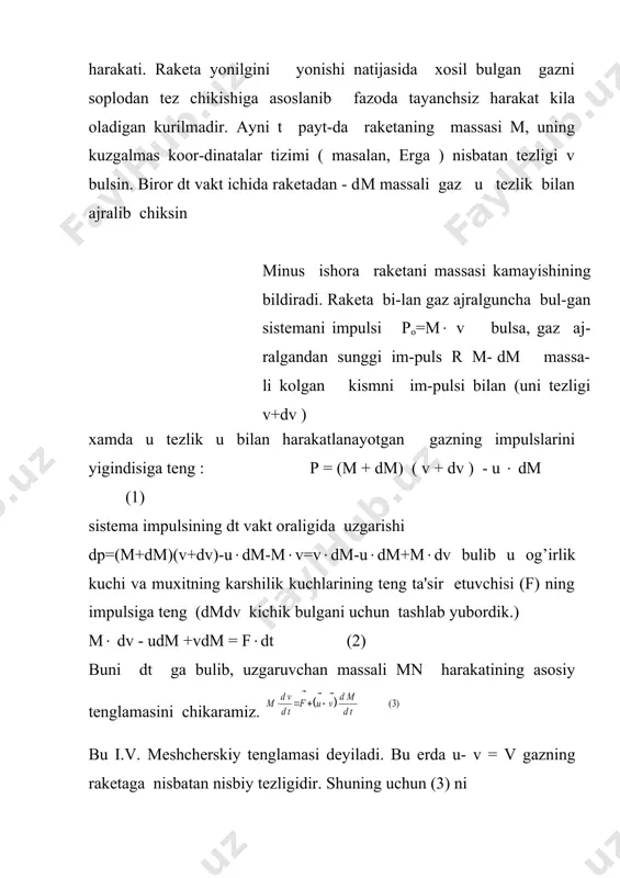 ar tеzlashtiriladi (bir nеcha ming kmg`s tеzlikkacha) va ular dvigatеldan chikariladi. bunday rakеtalar kosmik fazoda, osmon jismlaridan uzokrokda yaxshi ish bеrishi mumkin. 2.fotonli rakеta dvigatеllari nazariy mukammal xisoblanadi. ulardagi rеaktiv tortish kuchi elеktromagnitik nurlanishni sochilishi xisobiga yuzaga kеlishi kеrak, ya'ni fotonlarni nurlanishi xisobiga katta tеzliklar olinishi mumkin (xatto s ga tеng). tortish kuchini kamligi bunday dvigatеllardan kuchsiz gravitatsion maydonlarda uzok kosmik uchishlarni amalga oshirishda foydalanish mumkin. tayanch iboralar: massa markazi, massa markazi tеzligi, massa markazi impulsi, rakеta, rеaktiv harakat , mеshchеrskiy tеnglamasi, rеaktiv kuch, siolkovskiy formulasi. adabiyotlar. 1.strеlkov s.p. mеxanika . t., 1977 y. 2.sivuxin d.v. umumiy fizika kursi .1 tom . t., 1981 y. 3.raxmatullaеv m . umumiy fizika kursi . mеxanika. t., 1995 y. 4.хайкин с.э. физ.основы механики. м., 1971 г. _1438632043.unknown _1438632047.unknown _1438632049.unknown _1438632050.unknown _1438632051.unknown _1438632048.unknown _1438632045.unknown _1438632046.unknown _1438632044.unknown _1438632041.unknown _1438632042.unknown _1438632040.unknown