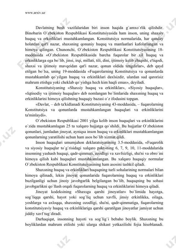 o`lib xizmat qildi. inson huquqlari umumjahon deklaratsiyasining 3.5-moddasida, «fuqarolik va siyosiy huquqlar to`g`risidagi xalqaro pakt»ning 6, 7, 9, 10, 11-moddalarida insonning yashash huquqi, qadr-qimmati, ozodligi va xavfsizligi, sha'ni va obro`ini himoya qilish kabi huquqlari mustahkamlangan. bu xalqaro huquqiy normalar o`zbekiston respublikasi konstitutsiyasining ham asosini tashkil qiladi. shaxsning huquq va erkinliklari huquqning turli sohalarining normalari bilan himoya qilinadi, lekin jinoyat qonunlarida fuqarolarning huquq va erkinliklari buzilganligi uchun jinoiy javobgarlik belgilangan bo`lib, huquqning bu sohasi javobgarlikni qo`llash orqali fuqarolarning huquq va erkinliklarini himoya qiladi. jinoyat kodeksining «shaxsga qarshi jinoyatlar» bo`limida hayotga, sog`liqqa qarshi, hayot yoki sog`liq uchun xavfli, jinsiy erkinlikka, oilaga, yoshlarga va axloqqa, shaxsning ozodligi, sha'ni, qadr-qimmatiga, fuqarolarning konstitutsiyaviy huquq va erkinliklariga qarshi qaratilgan jinoyatlar jamiyat uchun jiddiy xavf tug`diradi. darhaqiqat, insonning hayoti va sog`lig`i bebaho boylik. shaxsning bu boyliklardan mahrum etilishi yoki ularga shikast yetkazilishi fojia hisoblanadi. inson yashar ekan, hayotdan, uning ne'matlaridan bahramand bo`lib yashashga intiladi, hayotdan mahrum qilingan …