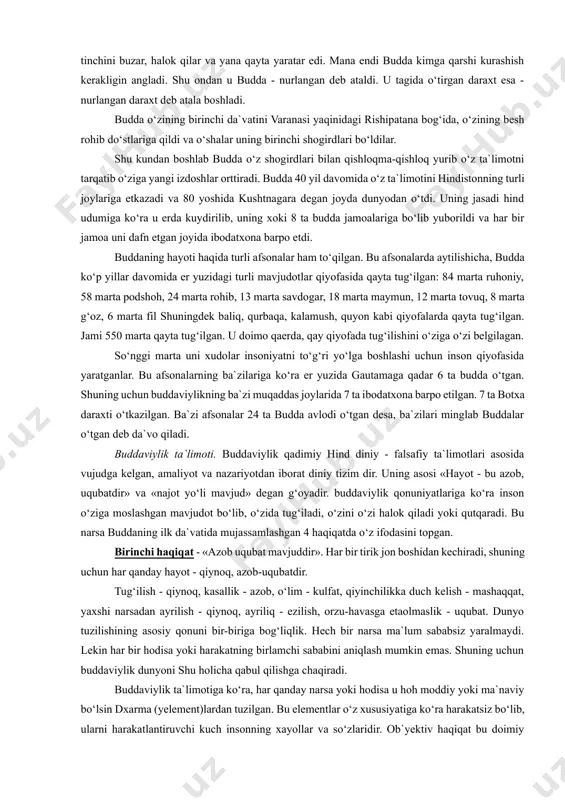 iddxartxa shakya qabilasining podshohlaridan biri shuddxodananing o‘g‘li edi. uning saroyi ximolay tog‘lari etagida kapilavasti degan qishloqda bo‘lgan. (hozirda nepal hududida). onasi - malika mayya. podshoh o‘g‘lini orzu havaslar og‘ushida tarbiyalar, uni hech bir kamchiliksiz katta qiladi. ulg‘ayib qo‘shni podshohlardan birining qizi yashadxaraga uylanadi va o‘g‘il ko‘rib, unga raxula deb ism qo‘yadi. hech bir qiyinchilik va kamchilik ko‘rmay o‘sgan bola siddxartxa ittifiqo qarigan cholni, bemorni, og‘ir mehnatli bir rohibni uchratadi. bundan qattiq ta`sirlagan shahzoda insoniyatni qiyinchilik va azobdan qutqarish yo‘llarini axtarib saroyni tashlab ketadi. bu vaqtda u 30 yoshda edi. u beshta rohibga ko‘shilib, ular bilan qishloqma-qishloq kezib yuradi. ko‘p vaqt bu rohiblarga hamrohlik qilib, ularning yo‘llarida ma`lum maqsad yo‘qligini va bu yo‘l o‘z oldiga qo‘ygan maqsadi - insoniyatni azob uqubatdan qutqarishga olib bormasligini anglaydi va rohiblar jamoasidan ajraladi. u chakalakzor o‘rmonlarda kezib, charchab bir daraxti tagida dam olish uchun o‘tiradi va o‘ziga toki haqiqatni topmaguncha shu erdan turmaslikni va`da beradi. …