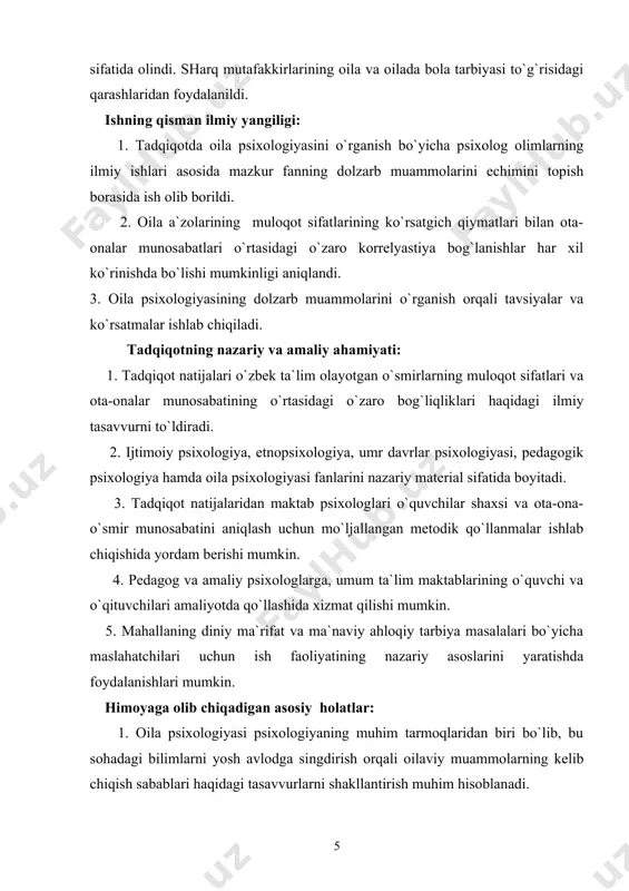 viy ahloqiy tarbiya masalalari bo`yicha maslahatchilari uchun ish faoliyatining nazariy asoslarini yaratishda foydalanishlari mumkin. himoyaga olib chiqadigan asosiy holatlar: 1. oila psixologiyasi psixologiyaning muhim tarmoqlaridan biri bo`lib, bu sohadagi bilimlarni yosh avlodga singdirish orqali oilaviy muammolarning kelib chiqish sabablari haqidagi tasavvurlarni shakllantirish muhim hisoblanadi. 2. oila a`zolarining muloqotga kirishimlilik va tashkilotchilik qobiliyati hamda atrofidagilarga nisbatan shaxslararo munosabatini, ularning yoshi, jinsi va xududiy yashash joyiga ko`ra o`sishi bilan oilada ota-onalar munosabati turlari va tarbiya nuqsonlari o`rtasida o`zaro korrelyastiya bog`lanishlarning o`xshash va farqli tomonlarini mavjudligi yoritib beriladi. 4. oilada shaxslararo munosabatlarni tadqiq qilish orqali tavsiyalar ishlab chiqish va dolzarb muammolarni echishda katta ahamiyat kasb etadi. ishning bosqichlari. tadqiqot ishi 2009-2010 o`quv yilida birinchi bosqichi amalga oshirildi. asosan bu bosqichda tadqiqot ishining nazariy asoslari o`rganildi, bu sohada olib borilgan izlanishlar bilan tanishildi. ikkinchi bosqich 2010-2011 o`quv yilini o`z ichiga olib, tadqiqot metodlari tanlandi, dastlabki tadqiqotlar o`tkazildi. uchinchi bosqich 2010-2011, 2011-2012 o`quv yillarini o`z …