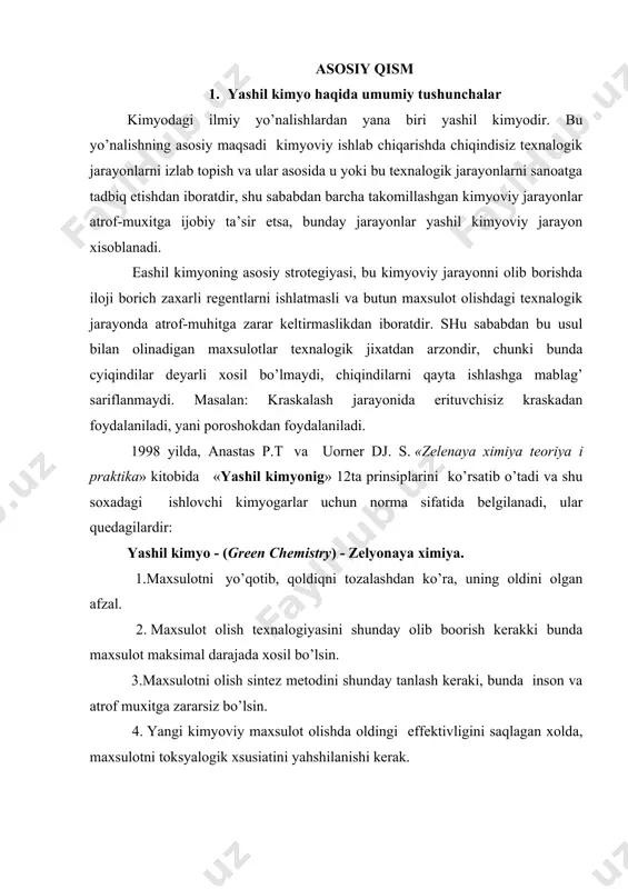 ni chiqishi, yong’in va portlash hafi minimal bo’lishi kerak. 2. yashil kimyoning rivojlanish tarixi «yashil kimyonig» rivojlantirish jarayonida 2ta yonalishni ajratish mumkin, bulardan birinchisi mavjud sanoat, qishloq-xo’jalik va boshqa chiqindilarini qayta ishlab, utilizasiya qilish, zaxarli maxsulotlarni bir-biri bilan biriktirib ularni xafini kamaytirish bilan birga ekalogik zararsiz kompozisiyalar olish natijasida ekalogik muxit yaxshilanadi. 2-chi yo’nalishda esa perespektiv inavasiyon yangi sanoat ishlab chiqarish jarayonlarini, qaysiki maxsulotni olish texnalogiyasini shunday olib boorish kerakki bunda maxsulot maksimal darajada xosil bo’lisshini va zaxarli maxsulotlar xosil bo’lishiga yo’l qo’yilmaydi, hamda inson va atrof muxitga zararsiz bo’lgan maxsulotlar ishlab chiqariladi. ushbu kitobda faqat birinchisi mavjud sanoat, qishloq-xo’jalik va boshqa chiqindilarini qayta ishlab, utilizasiya qilish, zaxarli maxsulotlarni bir-biri bilan biriktirib ularni xafini kamaytirish bilan birga ekalogik zararsiz kompozisiyalar olish natijasida ekalogik muxitni yaxshilash yollari taxlil qilinadi, ikkinchi yo’nalish esa taxlil qilinmaydi. 3. yashil kimyoning o’zbekistonda tadbiq etilishi respublikamizning xalq xo’jaligining turli soxalarida yuzdan ortiq har hil turdagi ikkilamchi …