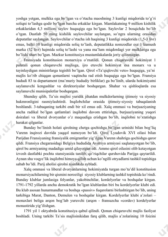mo barcha senzlar, yer bilan bog’liq majburiyatlar amalda qoldi. bu dekretlar feodal munosabatlarning tugatilishiga asos bo’lib, dehqonlarga yon berish siyosatining boshlanishi edi. shu bilan birga ta’sis majlisi dehqonlarning ancha qat’iy talablar bilan chiqayotgan qismiga qarshi jazo otryadlarini ham yubordi. norozi dehqonlar va shahar plebeylarini tinchlantirish maqsadida kelajakda konstitusiyani joriy qilish va’da qilindi. 1789 yil 26 avgustda ta’sis majlisi katta inqilobiy ahamiyatga ega bo’lgan hujjat – «inson va fuqaro huquqlari deklarasiyasi» ni qabul qildi. deklarasiya xalq suvereniteti prinsipini, qonun oldida barchaning tengligini, insonning havfsizlik va jabr zulmga qarshilik ko’rsatish huquqini, so’z erkinligi, matbuot erkinligi va vijdon erkinligi, «xususiy mulkchilik huquqining muqaddasligi va dahlsizligi» kabilarni e’lon qildi. «inson va fuqaro huquqlari deklarasiyasi» ning tayyorlanishiga 1776 yil 4 iyulda e’lon qilingan «aqshning mustaqillik deklarasiyasi» namuna bo’lib xizmat qildi. inqilob tobora yuksalaverdi, ammo fransiyaning iqtisodiy ahvoli yaxshilanmadi. ochlik, chayqovchilik, narx-navoning oshishi xalqning noroziligini kuchaytirdi. 5 oktyabr kuni 20 ming kishidan iborat parij aholisi versaldagi …