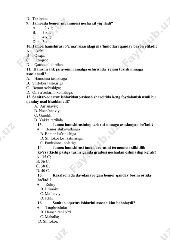 usi nechadan oshmasligi kerak? a. 35 c; b. 36 c; c. 38 c; d. 40 c. 15. kasalxonada davolanayotgan bemor qanday bosim ostida bo’ladi? a. . ruhiy b. ijtimoiy c. ma’naviy; d. ichki. 16. sanitar-oqartuv ishlarini asosan kim baholaydi? a. . tinglovchilar b. hamshirani o’zi c. mahalla; d. shifokor. 17. bemorning holatini jamoa hamshirasi qanday baholaydi? a. . aktiv, passiv, majburiy b. yaxshi, yomon; c. passiv, majburiy; d. aktiv, passiv 18. uy sharoitidagi og’ir bemorlarda parvarishlashda hamshira nimani nazorat qilib turishi kerak? a. asoratlar va og’riqni; b. asoratlarni; c. o’zgarishlarni; d. turmush tarzini. 19. uy sharoitidagi hamshiralik parvarishida o’tkazishda bemor uchun qanday bosim qisqaradi? a. . iqtisodiy . b. ijtimoiy; c. ruhiy; d. ma’naviy; 20. hamshira uyga tashrif vaqtida qanday maslahatlar beradi? a. . salomatlik . b. kasallik c. ekologiya; d. biologiya. 21. hamshira uyga tashrif vaqtida oilaning qanday muhitni tekshiradi? a. . ruhiy. b. ijtimoiy; c. iqtisodiy; d. madaniy …