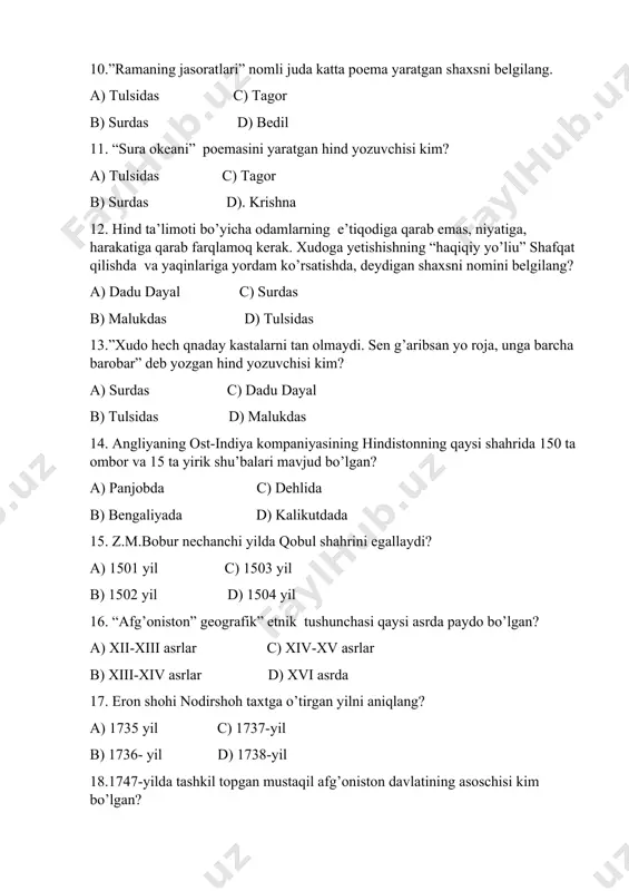 liyada d) kalikutdada 15. z.m.bobur nechanchi yilda qobul shahrini egallaydi? a) 1501 yil c) 1503 yil b) 1502 yil d) 1504 yil 16. “afg’oniston” geografik” etnik tushunchasi qaysi asrda paydo bo’lgan? a) xii-xiii asrlar c) xiv-xv asrlar b) xiii-xiv asrlar d) xvi asrda 17. eron shohi nodirshoh taxtga o’tirgan yilni aniqlang? a) 1735 yil c) 1737-yil b) 1736- yil d) 1738-yil 18.1747-yilda tashkil topgan mustaqil afg’oniston davlatining asoschisi kim bo’lgan? a) temurshoh c) zohirshoh b) ahmadshoh d) dust muhammad 19. ahmadshoh nechanchi yilda ikkinchi marta panjobga bostirib kirgan? a) 1750-yil c) 1757-yil b) 1756-yil d) 1778-yil 20. afg’oniston davlatining poytaxtini qandahordan qobulga ko’chirgan hukmdor kim? a)temurshoh c) ahmadshoh b) zohirshoh d) dust muhammad 21. hindistonda maratxlar bilan boburiylar o’rtasida imperiyani bo’lish uchun uzoq cho’zilgan urush nechanchi yilda boshlangan? a) 1757-yil c) 1759-yil b) 1758-yil d) 1760-yil 22. eronda safaviylar sulolasi hukomronlik qilgan yillarni aniqlang? a) 1502-1734 yillar c) 1502-1736 yillar …