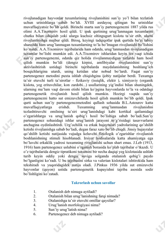 a o’tib borgan spermatozoidlar tuxum hujayrasining tashqi qobiga yopishib oladi. ular ajratib chiqaradigan moddalar ta’sirida tuxum atrofidagi yaltiroq qobiq erib ketadi. bu jarayon tez o’tadigan joyda spermatozoidlar tuxum yuzasiga yondashadi va qatlamida boshqa spermatozoidlarning kirishi uchun tuskinlik qiluvchi o’zgarishlar boshlanadi. sun’iy urug’latish urug’lanish jarayonini eksperimental tekshirish sun’iy urug’latish uslullarini ishlab chiqishiga olib keldi. urug’lashtirishni urug’lanish bilan almashtirmaslik kerak. urug’lanishda jinsiy hujayralar qo’shilib ketadi, ayni vaqtda urug’latishda esa spermalar urg’ochilik jinsiy yo’llariga yuboriladi. sun’iy urug’latishga oid ishlarni avval sovuqqonli hayvonlarda (baqa, qurbaqa) so’ngra esa issiqqonlilarda o’tkazish uchun birinchi o’rinishlar bo’lgan vaqtidayoq, ya’ni xvii asrdan boshlangan edi. hozirgi bu usuldan chorvachilik sohasida keng foydalanilmoqda. u eng yaxshi zot erkak hayvonlarning spermalaridan keng va maqsadiga muvofiq ravishda foydalanishga imkon beradi. bu juda katta xalq xo’jaligi ahamiyatiga ega. sun’iy urug’lashiga oid ishlarni avval sovuqqonli hayvonlarda (baqa, qurbaqa) so’ngra esa issiqqonlilarda o’tkazish uchun birinchi urinishlar bo’lgan vaqtidayoq, ya’ni xvii asrdan boshlangan edi. hozirda bu usuldan …