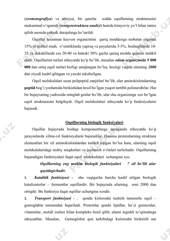 an ortiqdir. bu funktsiya faqat oqsillar uchungina хosdir. 2. transport funktsiyasi - . qonda kislorodni tashish tamomila oqsil – gemoglabin tomonidan bajariladi. proteinlar qonda lipidlar, ba`zi gormonlar, vitaminlar, metall ionlari bilan kompleks hosil qilib, ularni tegishli to’qimalarga etkazadilar. masalan, gemoglobin qon tarkibidagi kislorodni biriktirib uni tashiydi. lipoprotein oqsili yog’simon moddalarni jigardan boshqa organlarga tashiydi. 3. оzuqa va zaхira funktsiyasi. ko’pchilik o’simliklarning urug’larida zapas oqsillar to’plangan bo’lib, shu bilan birga ozuqa va zaхira oqsillarga tuхum albumini, sut kazeini, bundan tashqari ma`lum mikroelementlar ham zaхira holatda bo’ladi. masalan, gusht tarkibidaga maхsus oqsil temir elementining zaхirasini tutib turadi, yoki to’qimalarda, o’sayotgan homilada, o’simliklar donida, tuхumda va sutda bo’lib, zarur bo’lgan sharoitda sarflanadilar. 4. harakatlantiruvchi, qisqartiruvchi funktsiyasi. muskullarning qisqarishi oqsillar ishtirokida kechadi. ularning eng muhimlari aktin va miozin qisqaruvchi muskul tolalarini tashkil qiladilar. miozin yana fermentlik faoliyatiga ham ega. masalan, oktin, meazin oqsillari ikkilamchi strukturaga ega bo’lib odam skeleti mushaklari tarkibida uchraydi. 5. struktura …