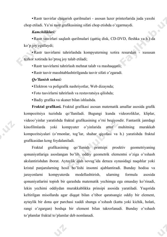 ar qo’shiladi (rasm 3-c). bu holat yana takrorlanganda bejirim bir naqsh kompozitsiyasi kelib chiqadi (rasm 3-d). agarda har bir etapda bo’laklarni kichraytirish bilan birga ularni yo’nalishini ham o’zgartirilsa yanada boshqaroq kompozitsiya kelib chiqadi. oddiy fraktalning tuzilishi rasm 1 fraktal grafikasi fayllari asosan *.fif kengaytmasiga ega bo’lib, kompyuter xotirasida juda kam joy egallaydi. ya’ni ular xotirada faqat formula yozuvlari ko’rinishida saqlanadi. fraktal grafikasining keng tarqalgan formatlari: *.frp; *.frs; *.fri; *.fro; *.fr3, *.fr4 va h. afzalligi: · original va bejirim, fantastik tasvirlarni hosil qilish mumkinligi; · real hodisa va jarayonlarni (ilmiy grafikaviy) modellashtirishda qo’llash mumkinligi. kamchiliklari: • dasturlash tilining murakkabligi. turli dasturlash tillari (c, delphi, pascal va h.) ni bilish talab etiladi; natijani oldindan baholashning qiyinligi. · qo’llanish sohasi: · ko’ngilochar dastur va video o’yinlar yaratishda (oddiy va murakkab teksturalar, turli landshaft va fonlarni yaratishda); · kino va video industriyada (noananaviy hodisa va jarayonlarni hosil qilishda, fantastik syujetlar yaratishda). fraktal grafikasi asosida …