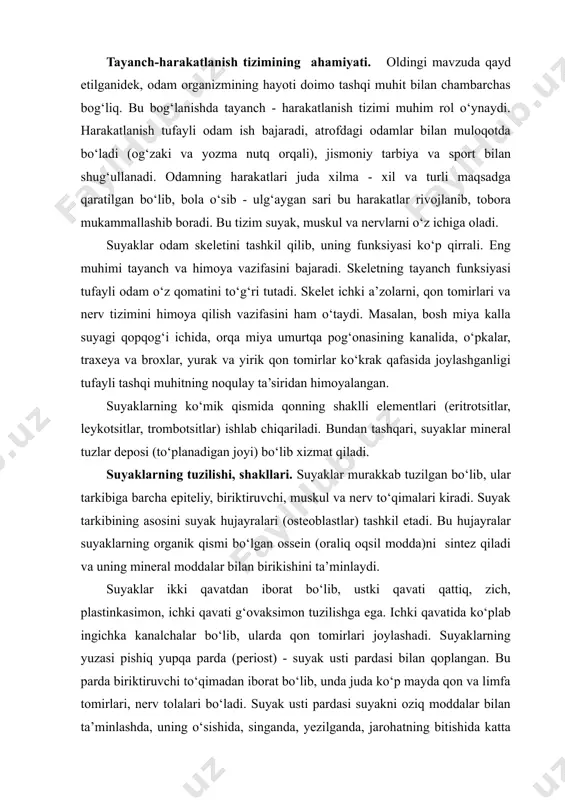 yralari (osteoblastlar) tashkil etadi. bu hujayralar suyaklarning organik qismi bo‘lgan ossein (oraliq oqsil modda)ni sintez qiladi va uning mineral moddalar bilan birikishini ta’minlaydi. suyaklar ikki qavatdan iborat bo‘lib, ustki qavati qattiq, zich, plastinkasimon, ichki qavati g‘ovaksimon tuzilishga ega. ichki qavatida ko‘plab ingichka kanalchalar bo‘lib, ularda qon tomirlari joylashadi. suyaklarning yuzasi pishiq yupqa parda (periost) - suyak usti pardasi bilan qoplangan. bu parda biriktiruvchi to‘qimadan iborat bo‘lib, unda juda ko‘p mayda qon va limfa tomirlari, nerv tolalari bo‘ladi. suyak usti pardasi suyakni oziq moddalar bilan ta’minlashda, uning o‘sishida, singanda, yezilganda, jarohatning bitishida katta rol o‘ynaydi. odam skeleti 200 dan ortiq suyaklardan tashkil topgan bo‘lnb, 4 xil shaklda bo‘ladi. naysimon suyaklar - bular o‘z iavbatida ikki xil bo‘ladi. uzun naysimon suyaklar (yyelka, bilak, son, boldir suyaklari), kalta naysimon suyaklar (qo‘l va oyoqning kaft va barmoq suyaklari). g‘ovak suyaklar - ham ikki xil - uzun g‘ovaksimon (qovurg‘alar, to‘sh, o‘mrov), kalta g‘ovaksimon (umurtqa, qo‘l …