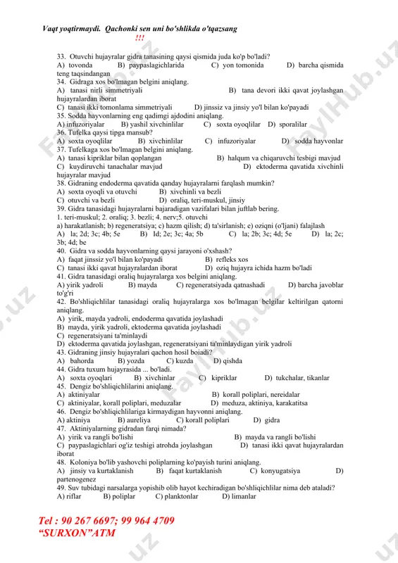 lalar b) yadro va hazm vakuolalari c) hazm va qisqaruvchi vakuoialar d) yadro, qisqaruvchi vakuolalar va mitoxondriya 30. sodda hayvonlarda tashqi muhitning ta'sirlariga javob reaksiyasi qanday nomlanadi? a) refleks b) taksis c) nastiya d) transpiratsiya 31. bo'shliqichlilarning ta'sirlanishga javob berish xususiyati qanday nomlanadi? a) refleks b) taksis c) nastiya d) transpiratsiya 32. gidra tanasidagi otuvchi hujayralari qayerda joylashadi? a) endodermada b) mezodermada c) ektodermada d) barcha qismda 33. otuvchi hujayralar gidra tanasining qaysi qismida juda ko'p bo'ladi? a) tovonda b) paypaslagichlarida c) yon tomonida d) barcha qismida teng taqsindangan 34. gidraga xos bo'lmagan belgini aniqlang. a) tanasi nirli simmetriyali b) tana devori ikki qavat joylashgan hujayralardan iborat c) tanasi ikki tomonlama simmetriyali d) jinssiz va jinsiy yo'l bilan ko'payadi 35. sodda hayvonlarning eng qadimgi ajdodini aniqlang. a) infuzoriyalar b) yashil xivchinlilar c) soxta oyoqlilar d) sporalilar 36. tufelka qaysi tipga mansub? a) soxta oyoqlilar b) xivchinlilar c) infuzoriyalar d) sodda …
