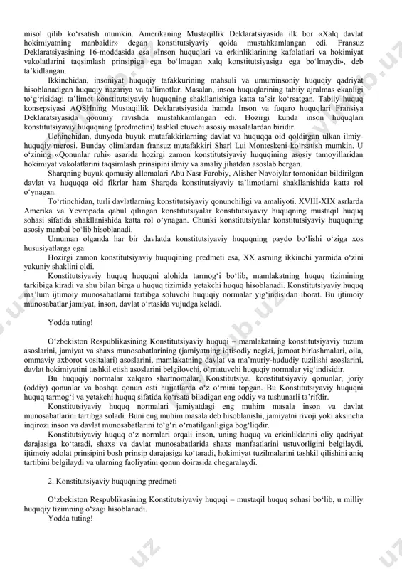 huquqining asosiy tamoyillaridan hokimiyat vakolatlarini taqsimlash prinsipini ilmiy va amaliy jihatdan asoslab bergan. sharqning buyuk qomusiy allomalari abu nasr farobiy, alisher navoiylar tomonidan bildirilgan davlat va huquqqa oid fikrlar ham sharqda konstitutsiyaviy ta’limotlarni shakllanishida katta rol o‘ynagan. to‘rtinchidan, turli davlatlarning konstitutsiyaviy qonunchiligi va amaliyoti. xviii-xix asrlarda amerika va yevropada qabul qilingan konstitutsiyalar konstitutsiyaviy huquqning mustaqil huquq sohasi sifatida shakllanishida katta rol o‘ynagan. chunki konstitutsiyalar konstitutsiyaviy huquqning asosiy manbai bo‘lib hisoblanadi. umuman olganda har bir davlatda konstitutsiyaviy huquqning paydo bo‘lishi o‘ziga xos hususiyatlarga ega. hozirgi zamon konstitutsiyaviy huquqining predmeti esa, xx asrning ikkinchi yarmida o‘zini yakuniy shaklini oldi. konstitutsiyaviy huquq huquqni alohida tarmog‘i bo‘lib, mamlakatning huquq tizimining tarkibiga kiradi va shu bilan birga u huquq tizimida yetakchi huquq hisoblanadi. konstitutsiyaviy huquq ma’lum ijtimoiy munosabatlarni tartibga soluvchi huquqiy normalar yig‘indisidan iborat. bu ijtimoiy munosabatlar jamiyat, inson, davlat o‘rtasida vujudga keladi. yodda tuting! o‘zbekiston respublikasining konstitutsiyaviy huquqi – mamlakatning konstitutsiyaviy tuzum asoslarini, jamiyat …