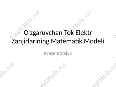 o'zgaruvchan tok elektr zanjirlarining matematik modeli — PPTX