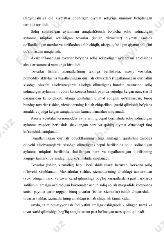 tlardan) past narxlarda sotilishini amalga oshiradigan korxonalar uchun soliq solish maqsadida korxonada sotish paytida qaror topgan, biroq tovarlar (ishlar, xizmatlar) ishlab chiqarishda - tovarlar (ishlar, xizmatlar)ning amaldagi ishlab chiqarish tannarxidan; savdo, ta’minot-tayyorlash faoliyatini amalga oshirganda - olingan narxi va tovar xarid qilinishiga bog'liq xarajatlardan past bo'lmagan narx qabul qilinadi. ish xaqini qonunlarda belgilangan tartibda tovarlar (shu jumladan, o'zi ishlab chiqargan) bilan natura shaklida to'laydigan yoki ularni o'z xodimlariga kassa orqali tannarxidan past narxlar bo'yicha sotadigan korxonalar uchun soliq solinadigan aylanma belgilangan tartibda belgilanadi. korxona ichida o'zi ishlab chiqargan, korxonaning tadbirkorlik faoliyati bilan bog'liq bo'lmagan tovarlar (ishlar, xizmatlar)dan foydalanilishda ularning ishlab chiqarishdagi tannarxi soliq solinadigan aylanmani belgilash uchun asos qilib qabul qilinadi. berilgan xom ashyo va materiallardan tovarlar tayyorlanganida ularni ishlash qiymati (shu jumladan, xarajatlar va foyda), aksiz to'lanadigan tovarlar bo'yicha esa - aksizlar xisobga olingan xoldagi ishlash qiymati soliq solinadigan aylanma xisoblanadi. qaytariladigan idishlar, shu jumladan, garov qiymatiga ega shisha …
