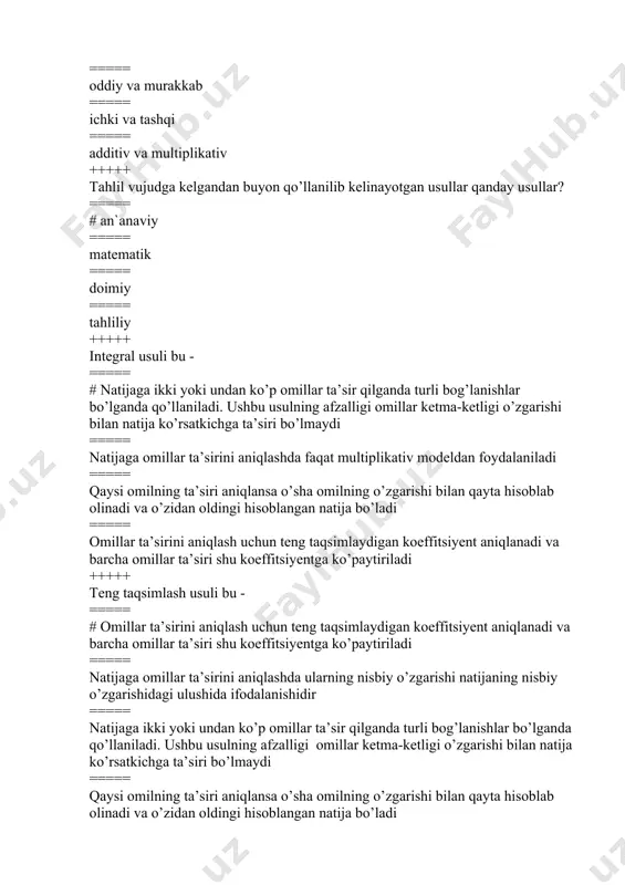 bog’lanishlar bo’lganda qo’llaniladi. ushbu usulning afzalligi omillar ketma-ketligi o’zgarishi bilan natija ko’rsatkichga ta’siri bo’lmaydi ===== qaysi omilning ta’siri aniqlansa o’sha omilning o’zgarishi bilan qayta hisoblab olinadi va o’zidan oldingi hisoblangan natija bo’ladi +++++ indeks usuli bu - ===== # umumiy va individual indekslar orqali natija o’zgarishiga omillar ta’sirini aniqlashda qo’llaniladi. individual indekslar multiplikativ modelda ishlatiladi ===== omillar ta’sirini aniqlash uchun teng taqsimlaydigan koeffitsiyent aniqlanadi va barcha omillar ta’siri shu koeffitsiyentga ko’paytiriladi ===== natijaga ikki yoki undan ko’p omillar ta’sir qilganda turli bog’lanishlar bo’lganda qo’llaniladi. ushbu usulning afzalligi omillar ketma-ketligi o’zgarishi bilan natija ko’rsatkichga ta’siri bo’lmaydi ===== natijaga omillar ta’sirini aniqlashda ularning nisbiy o’zgarishi natijaning nisbiy o’zgarishidagi ulushida ifodalanishidir +++++ taqqoslash (solishtirish usuli) - ===== # tahlil taqqoslashdan boshlanadi. bunda mutlaq, nisbiy va o’rtacha miqdorlar taqqoslanadi ===== axborotlarning to’g’riligi va tengligini ta’minlash va omillar ta’sirini hisoblash uchun qo’llaniladi ===== usul orqali omillar ta’sirini aniqlashda ta’sir qiluvchi omilning farqi, o’zidan oldingi omillarning …
