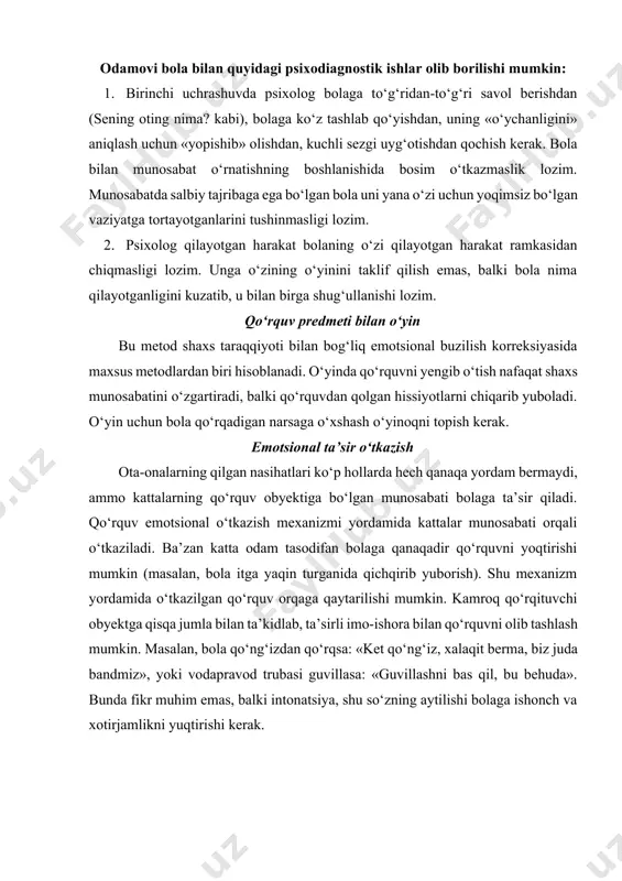 kr muhim emas, balki intonatsiya, shu so‘zning aytilishi bolaga ishonch va xotirjamlikni yuqtirishi kerak. bolaning umumiy emotsional hissiyotlarining darajasini oshirish agar bola doimiy ravishda ezilgan, salbiy emotsiyalarni his qilayotgan bo‘lsa, bolani ijobiy emotsiyalarni his qilishga o‘rgatish asosiy vazifa hisoblanadi. bunga har xil o‘yin metodlari bilan erishish mumkin. agar bola o‘yin faoliyatining taraqqiyotidan ortda qolgan bo‘lsa, qoloq bo‘lsa, tengdoshlari kabi o‘ynay olmasa, bola bilan uning imkoni yetguncha o‘ynash kerak. u bilan bir o‘yinni o‘tkazish, ayni daqiqada bolaning emotsional tonusini oshirish, u bilan ertangi kungi o‘yin haqida kelishib olish kerak. kutish o‘tkazilgan o‘yindan ijobiy samara olishga yordam beradi va hatto uni kuchaytiradi. kutishda bolaning odatdagi holatidan emotsional toni yuqori bo‘ladi. har bir yangi o‘yin, sayr va shu kabilar samaradorlikka erishishni mustahkamlaydi. o‘yinni kengaytirish, unga yangi elementlarni qo‘shish bolada ijobiy emotsiya vujudga keltiradi. bu metod faqatgina qo‘rquvning korreksiyasiga tegishli emas, uni deyarli barcha bola shaxsining emotsional motivatsion sferasi buzilishida qo‘llash mumkin. bola umumiy …