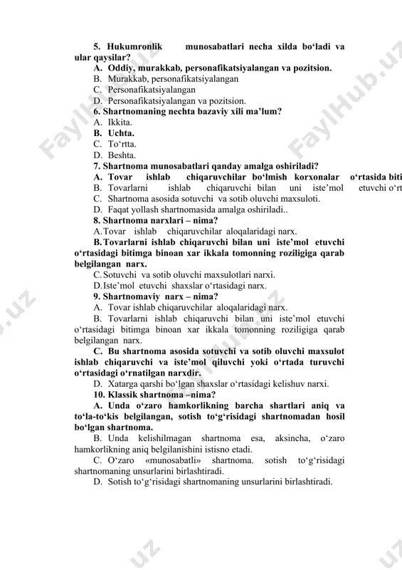 shartnoma munosabatlari qanday amalga oshiriladi? a. tovar ishlab chiqaruvchilar bo‘lmish korxonalar o‘rtasida bitimga binoan amalga oshadigan iqtisodiy aloqalar. b. tovarlarni ishlab chiqaruvchi bilan uni iste’mol etuvchi o‘rtasidagi bitim. c. shartnoma asosida sotuvchi va sotib oluvchi maxsuloti. d. faqat yollash shartnomasida amalga oshiriladi.. 8. shartnoma narxlari – nima? a. tovar ishlab chiqaruvchilar aloqalaridagi narx. b. tovarlarni ishlab chiqaruvchi bilan uni iste’mol etuvchi o‘rtasidagi bitimga binoan xar ikkala tomonning roziligiga qarab belgilangan narx. c. sotuvchi va sotib oluvchi maxsulotlari narxi. d. iste’mol etuvchi shaxslar o‘rtasidagi narx. 9. shartnomaviy narx – nima? a. tovar ishlab chiqaruvchilar aloqalaridagi narx. b. tovarlarni ishlab chiqaruvchi bilan uni iste’mol etuvchi o‘rtasidagi bitimga binoan xar ikkala tomonning roziligiga qarab belgilangan narx. c. bu shartnoma asosida sotuvchi va sotib oluvchi maxsulot ishlab chiqaruvchi va iste’mol qiluvchi yoki o‘rtada turuvchi o‘rtasidagi o‘rnatilgan narxdir. d. xatarga qarshi bo‘lgan shaxslar o‘rtasidagi kelishuv narxi. 10. klassik shartnoma –nima? a. unda o‘zaro hamkorlikning barcha …