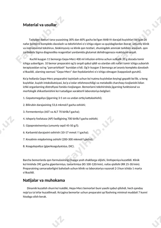 o'rinishi erta bo'linishi mumkin: gepatomegaliya, sitoliz, fermentemiya - va kechki: intrahepatik kolestaz, paroxoliya, sariqlik (3, 6). hujayra darajasidagi patologiya, zamonaviy tushunchalarga ko'ra, jigar hujayralarining apoptozini qo'zg'atish va ularning keyinchalik yo'q bo'lib ketishi, shuningdek, socs3 mahsuloti sintezini ko'paytirish va proliferatsiyani bostirish orqali sitokin signalini qo'zg'atuvchi parenximal bo'lmagan hujayralarga zarar etkazish orqali amalga oshiriladi. stat3 oqsilining kontsentratsiyasini kamaytirish orqali (8, 10). shu munosabat bilan organni metabolik qo'llab-quvvatlashga qaratilgan qo'shimcha terapiya o'tkaziladi: peptidlar, asosiy moddalar, fermentlar, vitaminlar va boshqalar. (1, 2, 4). gepa-merz preparati shubhasiz qiziqish uyg'otadi, uning farmakologik ta'siri ornitin-aspartat kompleksiga asoslangan bo'lib, ammiakning neytrallanishini rag'batlantiradi, bu hozirgi vaqtda jigar ensefalopatiyasining patogenezida katta ahamiyatga ega (1-5, 7). , 9). bundan tashqari, uning mushaklar katabolizmiga blokirovka qiluvchi ta'siri tasvirlangan. bu holda, bu alohida ahamiyatga ega, chunki. ma'lumki, qattiq kuygan bemorlarda oqsil etishmovchiligi sharoitida endogen zahiralar, birinchi navbatda, mushak oqsillari iste'mol qilinadi. material va usullar tadqiqot dasturi tana yuzasining 30% dan 60% gacha bo'lgan …