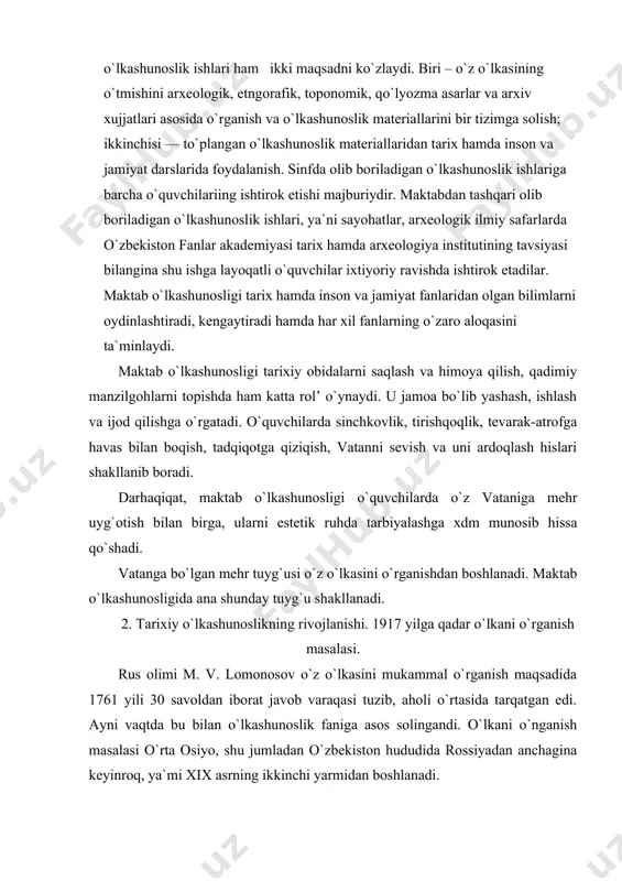 stetik ruhda tarbiyalashga xdm munosib hissa qo`shadi. vatanga bo`lgan mehr tuyg`usi o`z o`lkasini o`rganishdan boshlanadi. maktab o`lkashunosligida ana shunday tuyg`u shakllanadi. 2. tarixiy o`lkashunoslikning rivojlanishi. 1917 yilga qadar o`lkani o`rganish masalasi. rus olimi m. v. lomonosov o`z o`lkasini mukammal o`rganish maqsadida 1761 yili 30 savoldan iborat javob varaqasi tuzib, aholi o`rtasida tarqatgan edi. ayni vaqtda bu bilan o`lkashunoslik faniga asos solingandi. o`lkani o`nganish masalasi o`rta osiyo, shu jumladan o`zbekiston hududida rossiyadan anchagina keyinroq, ya`mi xix asrning ikkinchi yarmidan boshlanadi. rus olimlari o`rta osiyoning chorizm tarafidan bosib olishidan ancha ilgari bu o`lkani o`rganish bo`yicha bir qancha ishlar qilgan edilar. biroq, xix asrning birinchi yarmidagi o`lkani o`rganish, ya`ni mahalliy tarixchilik ijtimoiy-siyosiy, iqtisodiy va madaniy hayotdagi biqiqliqka mos bo`lib, feodal tuzum manfaatlari uchun xizmat qilar edi. tarix fanidan feodal sinfining manfaatlari, xonlar va ular sulola-sining taxtga egaligi va «odilligi»ni mafkuraviy jihatdan asoslash uchun foydalanib kelindi. saroy tarixchilari o`zlarining asosiy e`tiborlarini siyosiy voqeliklarni xonlarning …