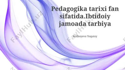 pedagogika tarixi va boshlangʻich jamiyatlarda taʼlim — PPTX