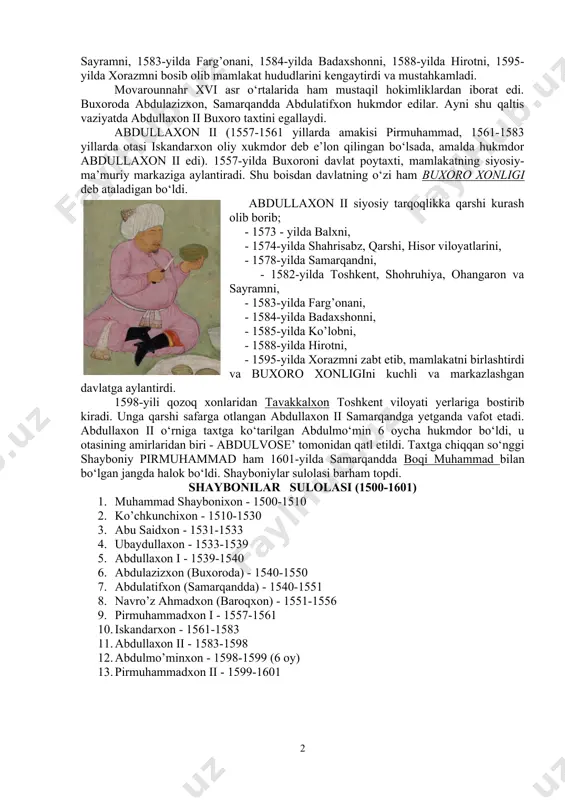 esa shayboniylar hukmronligi saqlanib qoldi. 1512-yildan boshlab, buxoro viloyati noibi bo‘lib kelgan ubaydullo sulton 1533-yilda shayboniylar davlatining oliy hukmdori etib ko‘tarildi. ubaydulla sulton samarqanddagi ko‘chkunchixon avlodlari qarshiligi sababli oliy hokimiyatni buxoroda turib boshqaradi va buxoroni davlat poytaxti deb e’lon qiladi. shayboniy ubaydullaxon (1533-1539) davrida buxoroning mavqei ham siyosiy, ham iqtisodiy jihatdan kuchaydi. ubaydullaxon ii 1574-yilda - shahrisabz, qarshi va hisorni, 1582-yilda toshkent, ohangaron va sayramni, 1583-yilda farg’onani, 1584-yilda badaxshonni, 1588-yilda hirotni, 1595-yilda xorazmni bosib olib mamlakat hududlarini kengaytirdi va mustahkamladi. movarounnahr xvi asr o‘rtalarida ham mustaqil hokimliklardan iborat edi. buxoroda abdulazizxon, samarqandda abdulatifxon hukmdor edilar. ayni shu qaltis vaziyatda abdullaxon ii buxoro taxtini egallaydi. abdullaxon ii (1557-1561 yillarda amakisi pirmuhammad, 1561-1583 yillarda otasi iskandarxon oliy xukmdor deb e’lon qilingan bo‘lsada, amalda hukmdor abdullaxon ii edi). 1557-yilda buxoroni davlat poytaxti, mamlakatning siyosiy-ma’muriy markaziga aylantiradi. shu boisdan davlatning o‘zi ham buxoro xonligi deb ataladigan bo‘ldi. abdullaxon ii siyosiy tarqoqlikka qarshi kurash olib …