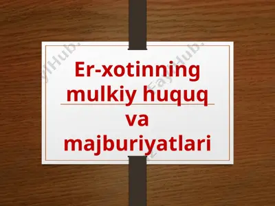 er-xotinning mulkiy huquq va majburiyatlari — PPTX
